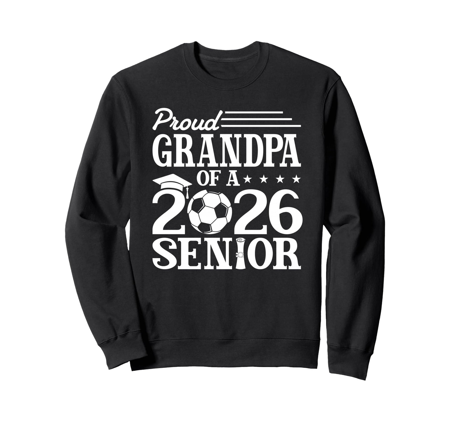 Proud Grandpa 2026 Senior Soccer Sweatshirt - Streetwear Style Unisex - T-Shirt, Sweatshirt, Hoodie