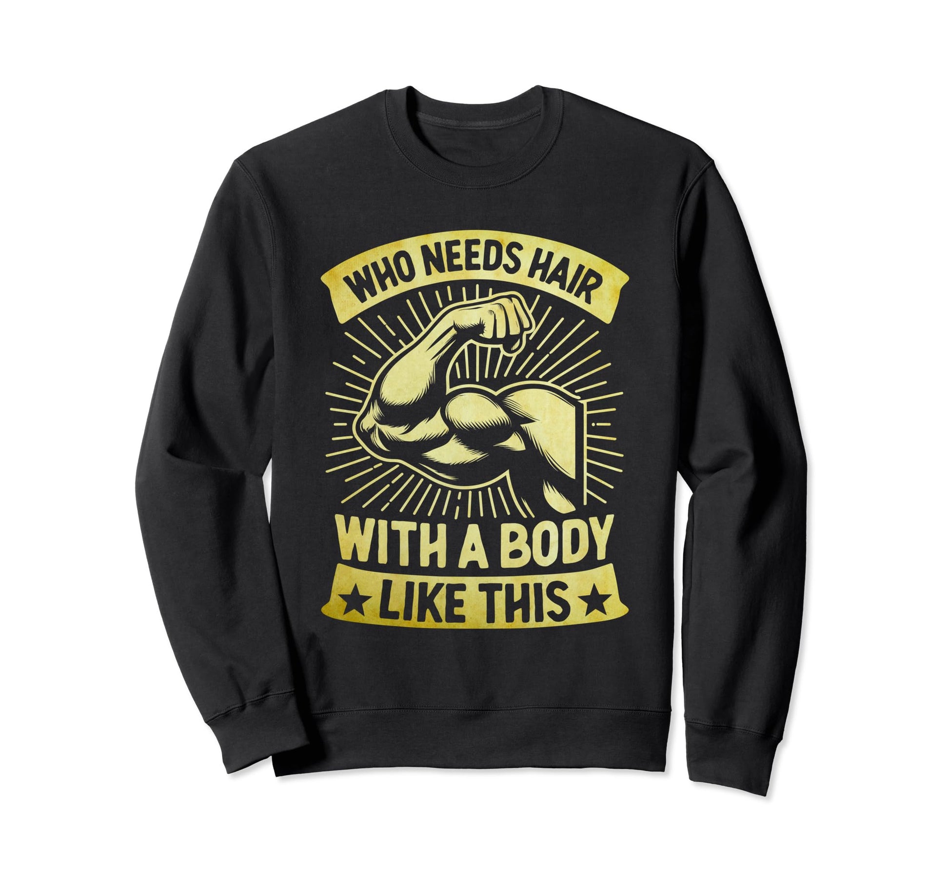 Body Like This Who Needs Hair Bald Sweatshirt - Trendy Graphic for Adults - T-Shirt, Sweatshirt, Hoodie