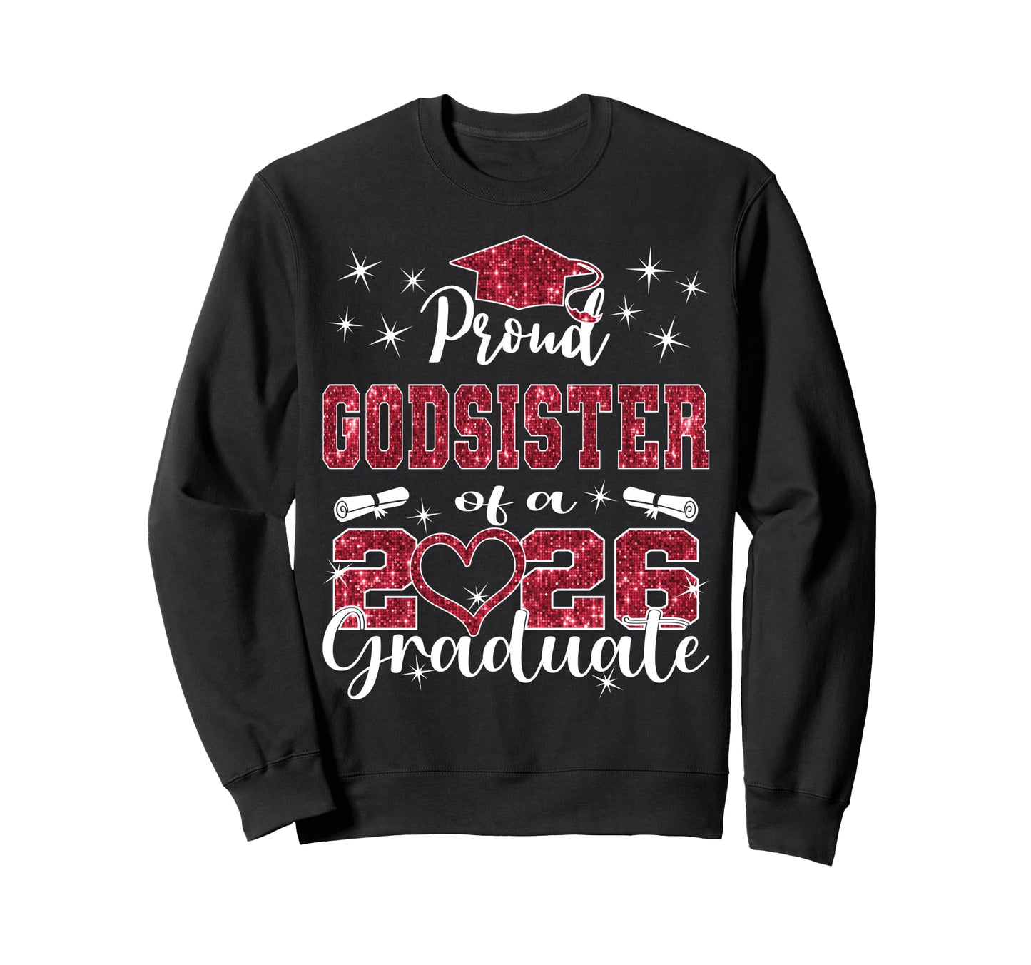 Super Proud Godsister 2026 Graduate Sweatshirt - Trendy Graphic Unisex - T-Shirt, Sweatshirt, Hoodie