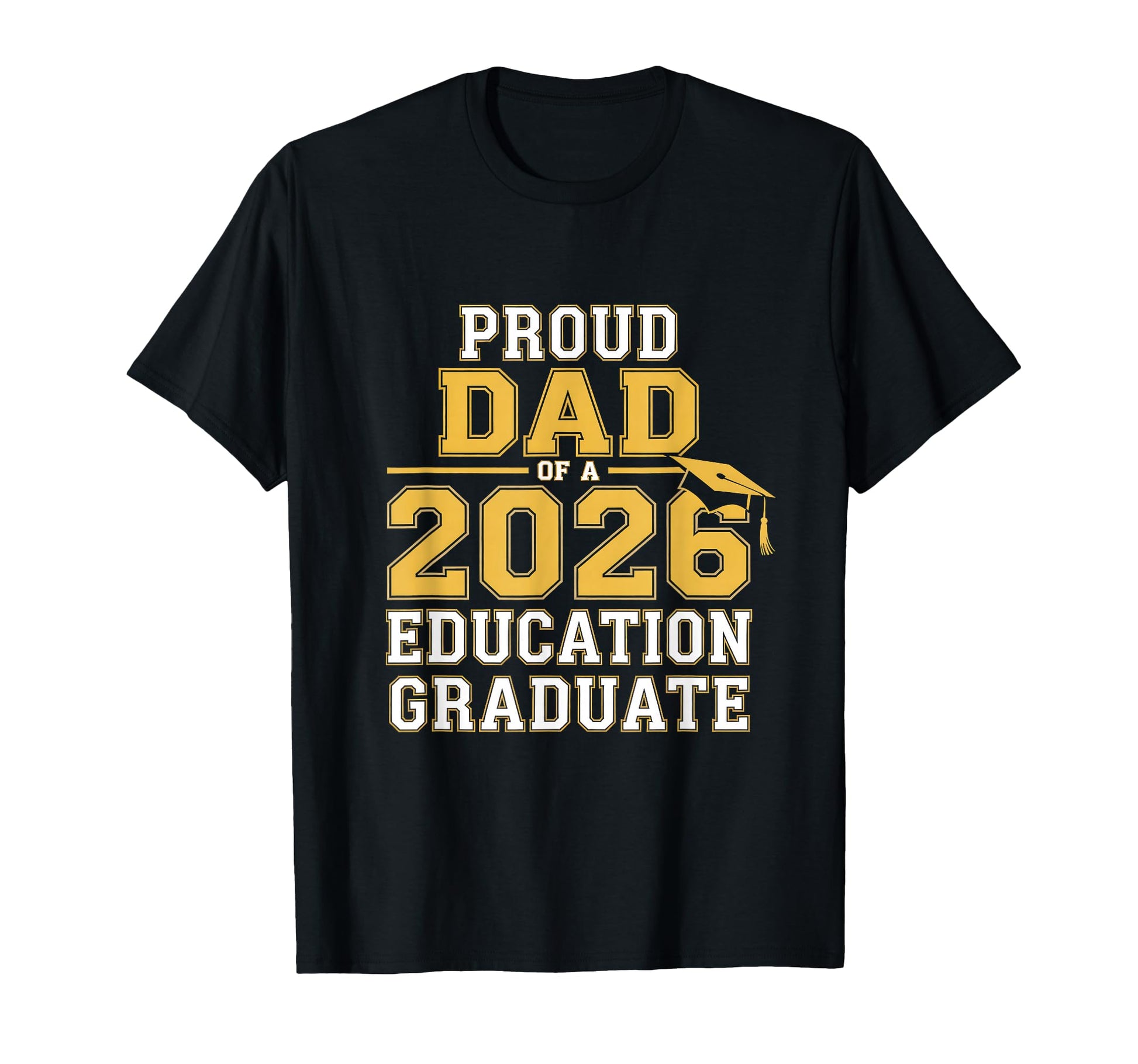 Proud Dad 2026 Education Graduate T-Shirt - Casual Everyday Wear for Adults - T-Shirt, Sweatshirt, Hoodie
