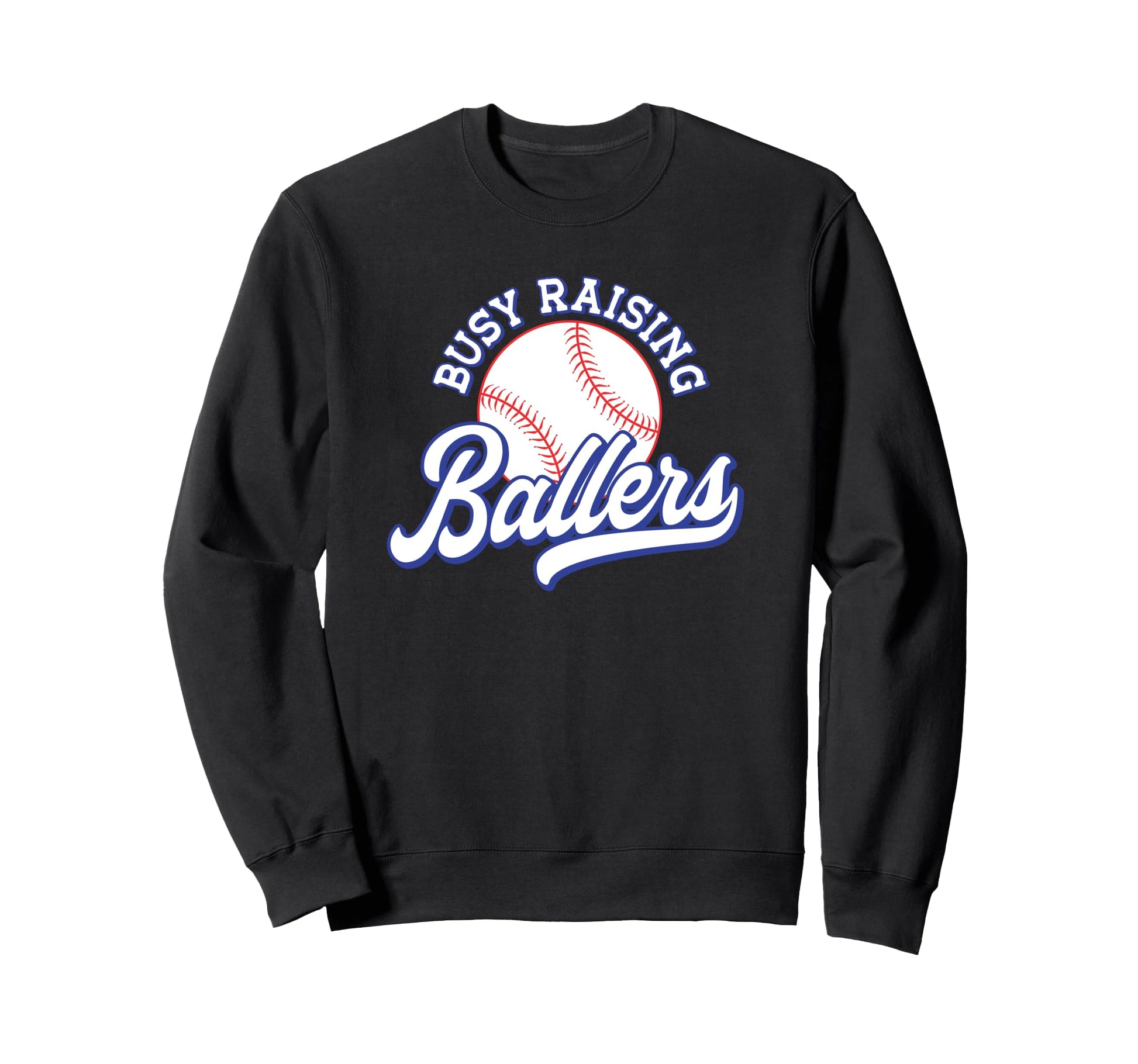 Busy Raising Ballers Baseball Mom Sweatshirt - Streetwear Style Men Women - T-Shirt, Sweatshirt, Hoodie