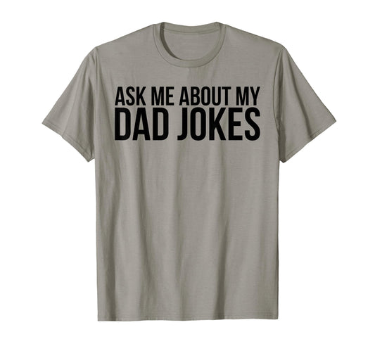 Ask Me About My Dad Jokes Funny Father T-Shirt - Minimalist Print Men Women - T-Shirt, Sweatshirt, Hoodie