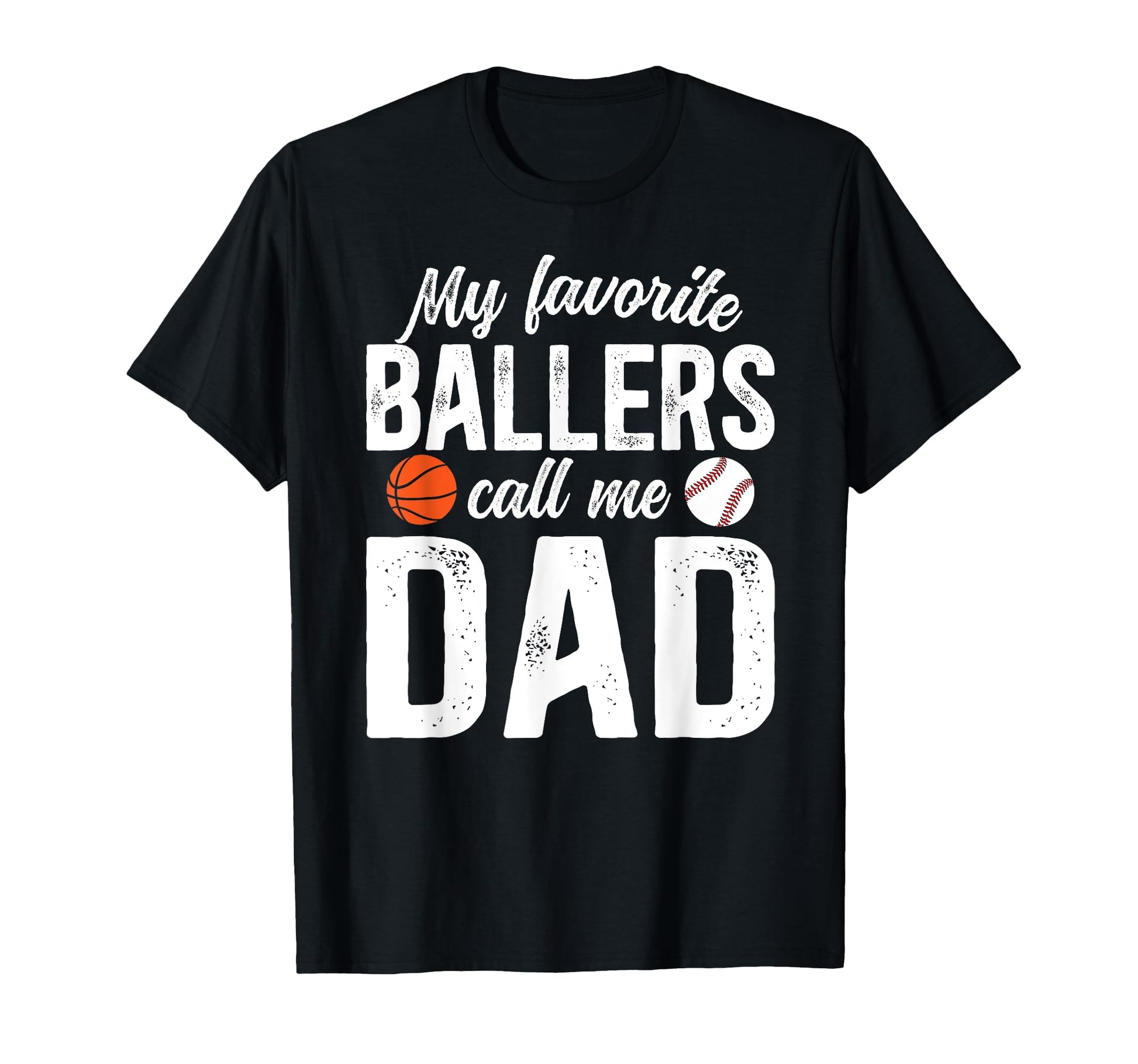 My Favorite Ballers Call Me Dad T-Shirt - Unique Graphic Men Women - T-Shirt, Sweatshirt, Hoodie