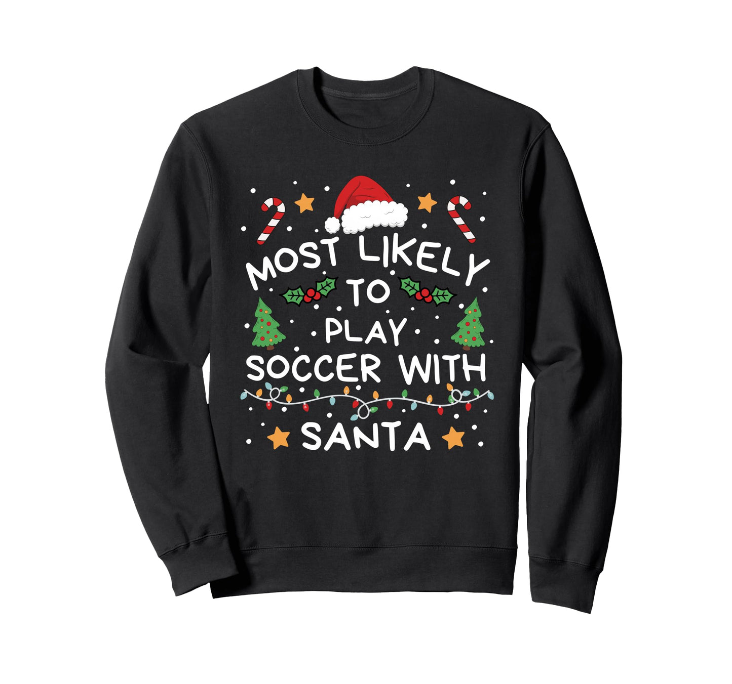 Most Likely To Soccer Santa Family Sweatshirt - Unique Graphic for Adults - T-Shirt, Sweatshirt, Hoodie