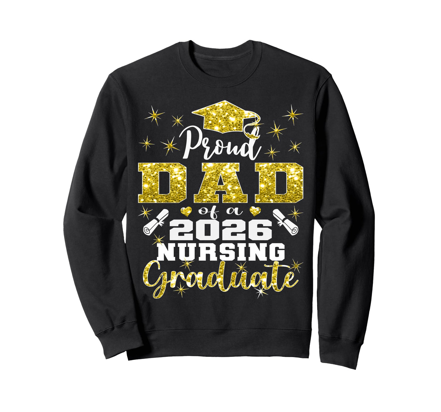 Proud Dad Class 2026 Nursing Sweatshirt - Novelty Apparel for Adults - T-Shirt, Sweatshirt, Hoodie