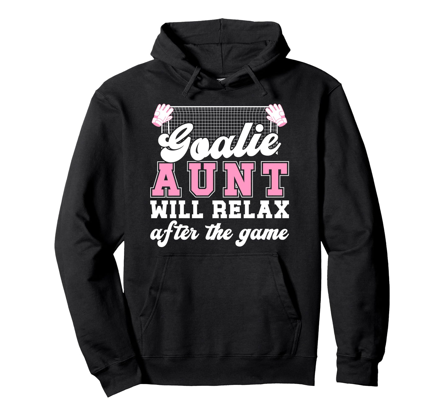 Funny Soccer Goalie Aunt Soccer Keeper Hoodie - Novelty Apparel Men Women - T-Shirt, Sweatshirt, Hoodie