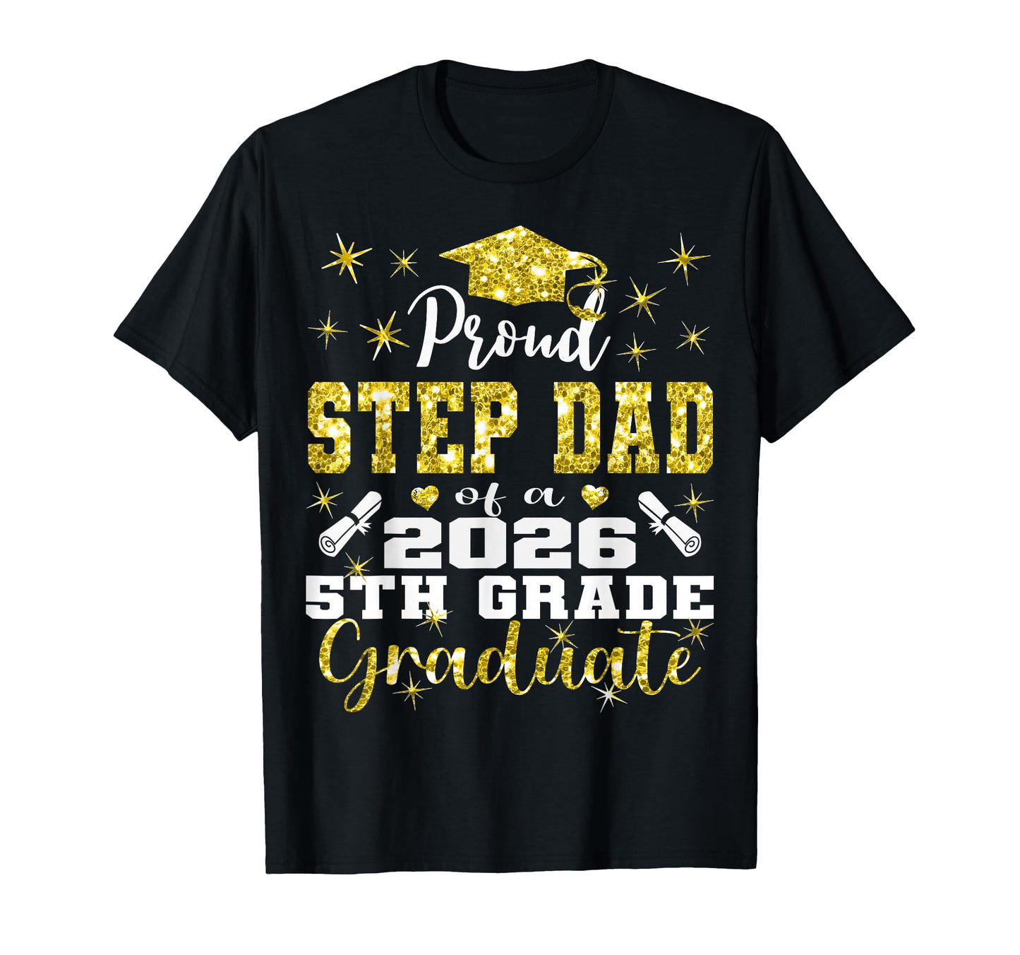 Proud Step Dad 5Th Grade Graduate 2026 T-Shirt - Trendy Graphic for Adults - T-Shirt, Sweatshirt, Hoodie