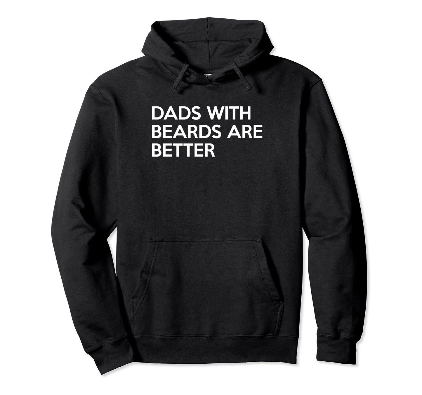 Dads Beards Are Better Fathers Day Hoodie - Custom Art Print for Adults - T-Shirt, Sweatshirt, Hoodie