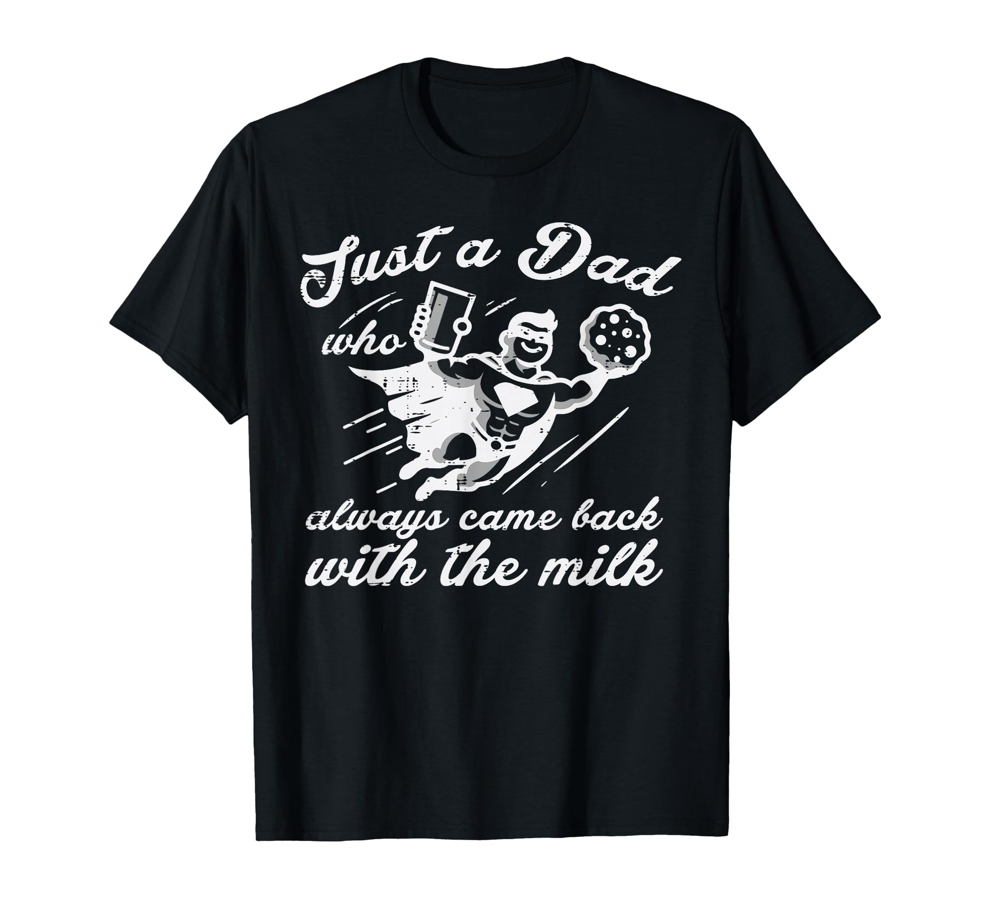 Just Dad Came Back Milk Superhero T-Shirt - Minimalist Print Men Women - T-Shirt, Sweatshirt, Hoodie