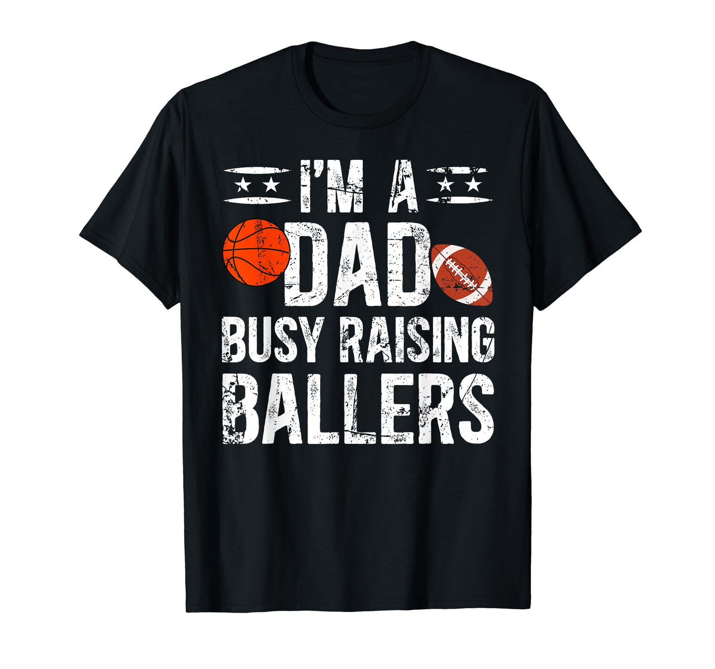 Im Dad Busy Raising Ballers T-Shirt - Casual Everyday Wear Men Women - T-Shirt, Sweatshirt, Hoodie