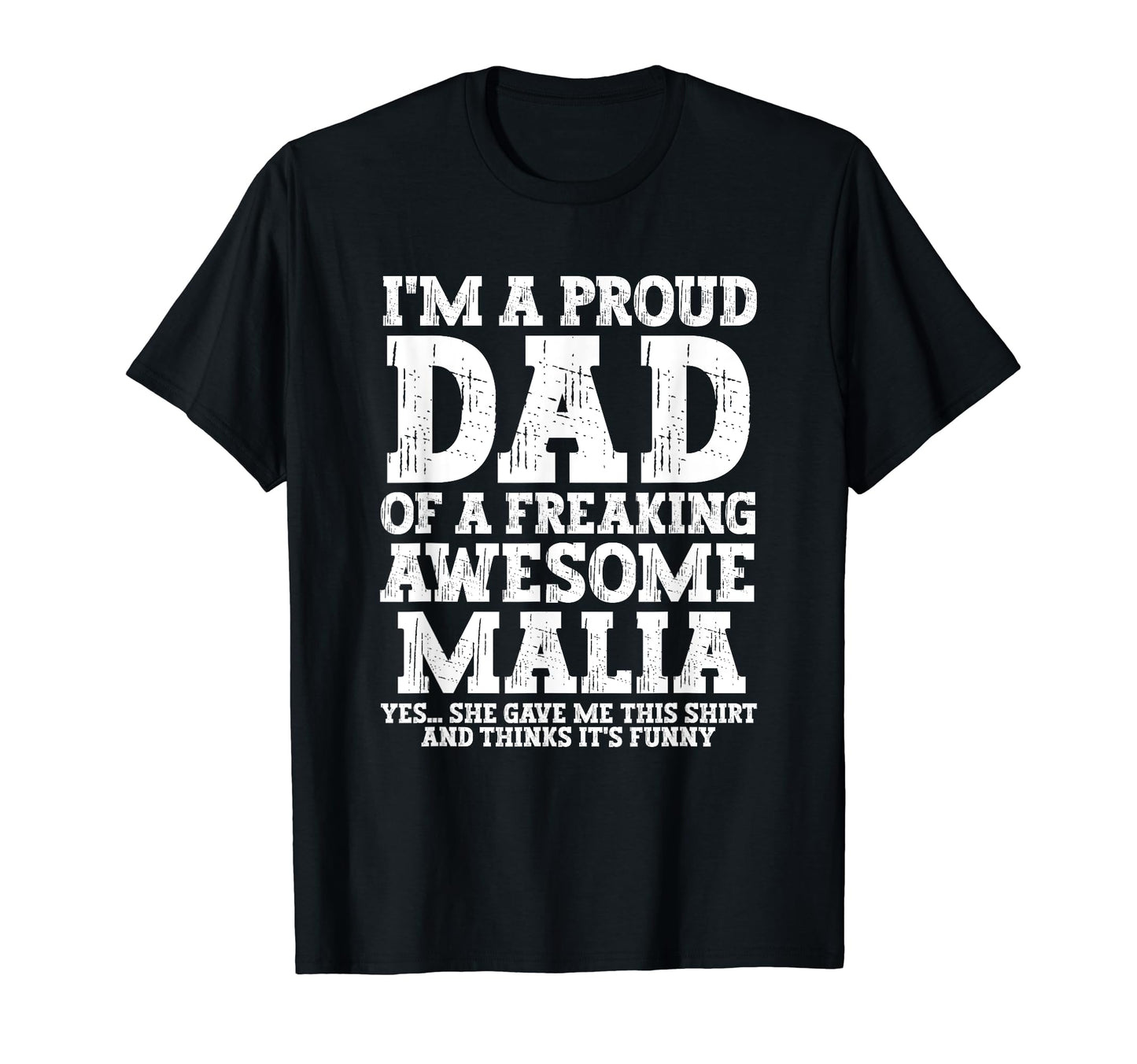 Dad Malia Personalized Name Funny T-Shirt - Unique Graphic Men Women - T-Shirt, Sweatshirt, Hoodie