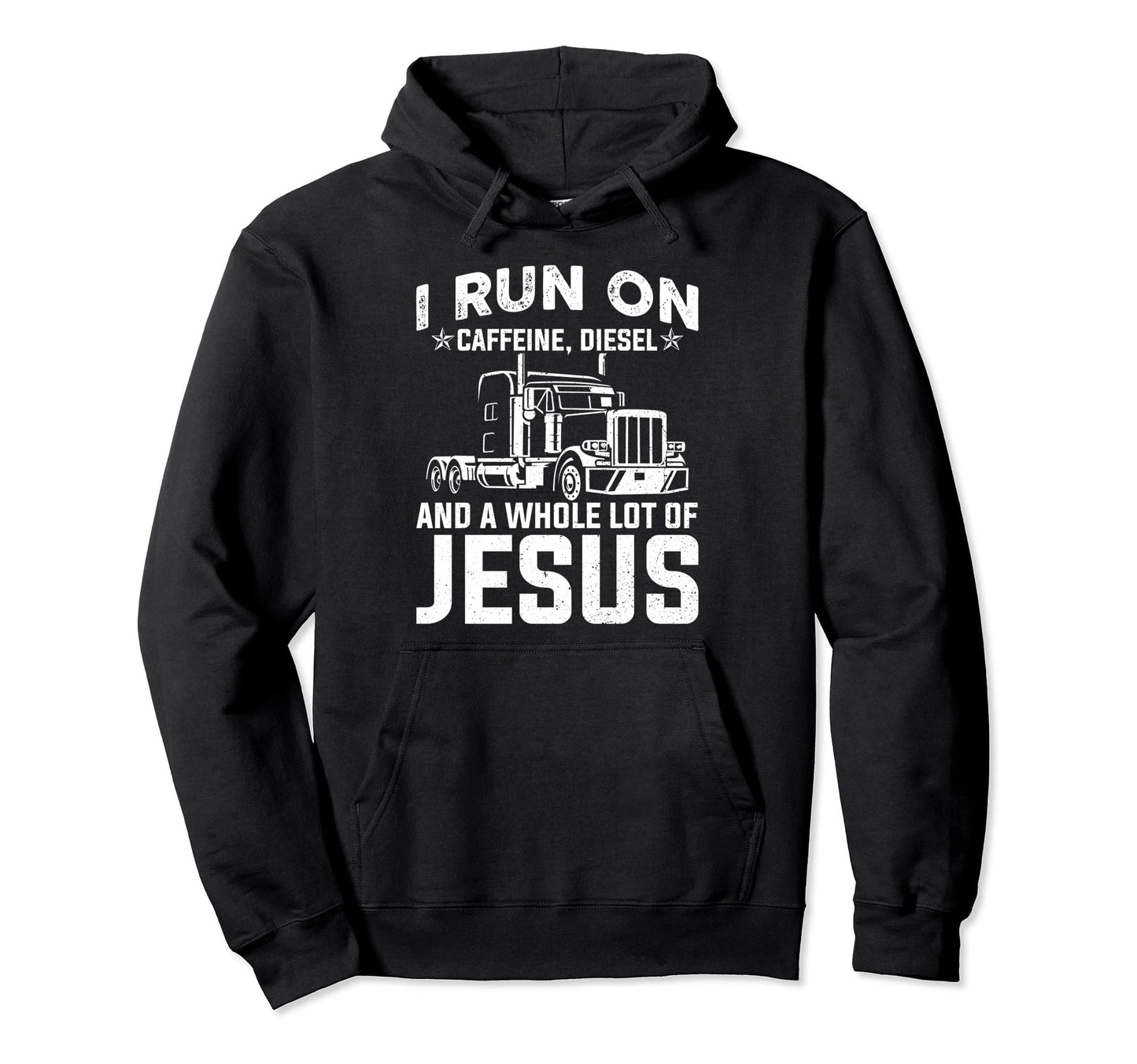 I Run Caffeine Diesel And Jesus Road Hoodie - Graphic Print Men Women - T-Shirt, Sweatshirt, Hoodie