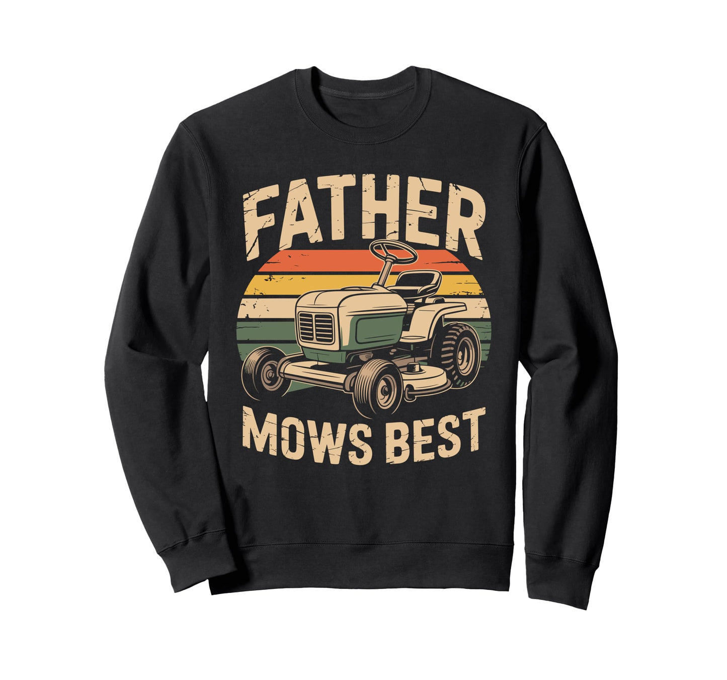 Father Mows Best Funny Lawn Mowing Sweatshirt - Unique Graphic for Adults - T-Shirt, Sweatshirt, Hoodie