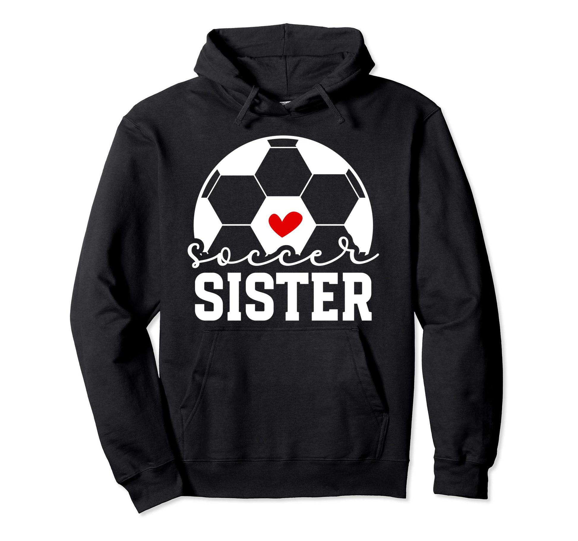 Soccer Sister Proud Sister Soccer Hoodie - Custom Art Print Men Women - T-Shirt, Sweatshirt, Hoodie