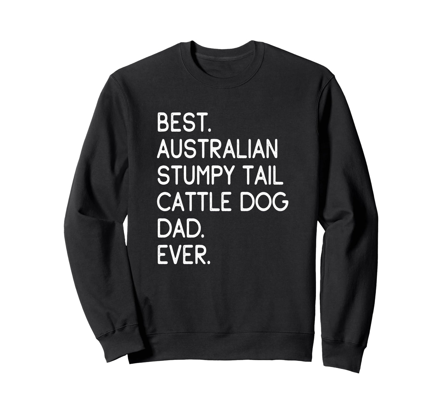 Best Australian Stumpy Tail Cattle Sweatshirt - Fun Novelty Design Unisex - T-Shirt, Sweatshirt, Hoodie