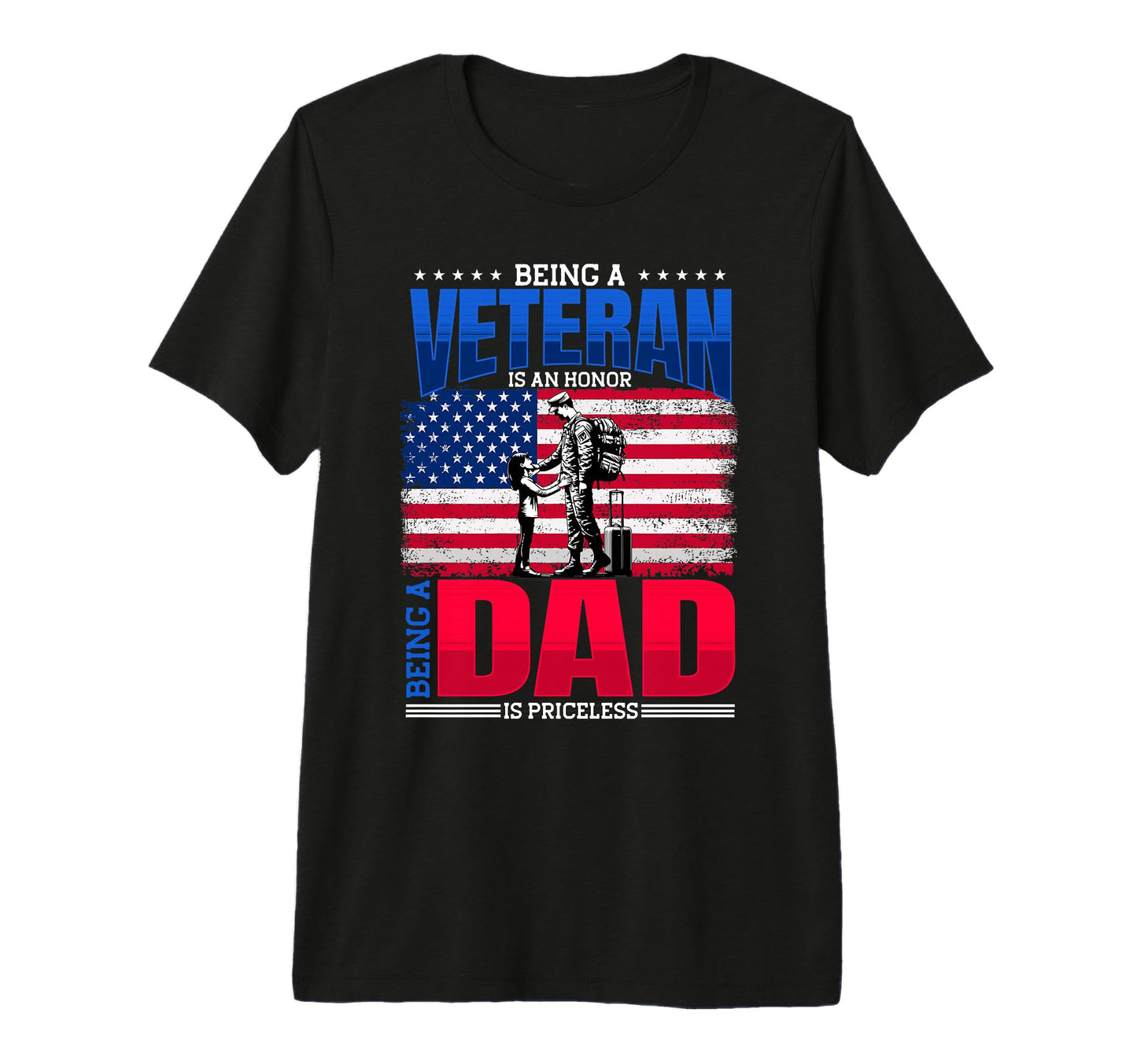 Mens Veteran Dad Soldier Patriotic T-Shirt - Casual Everyday Wear Unisex - T-Shirt, Sweatshirt, Hoodie