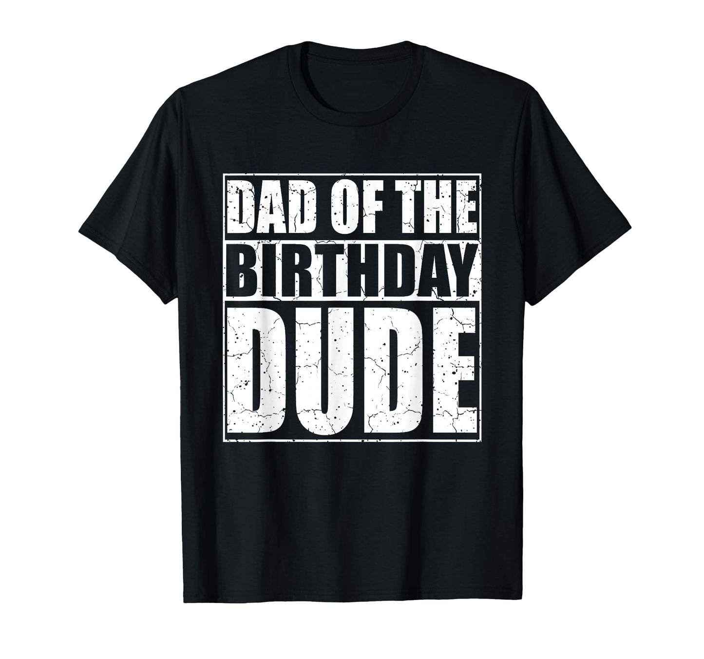 Dad Birthday Dude Proud Dad And T-Shirt - Trendy Graphic Unisex - T-Shirt, Sweatshirt, Hoodie
