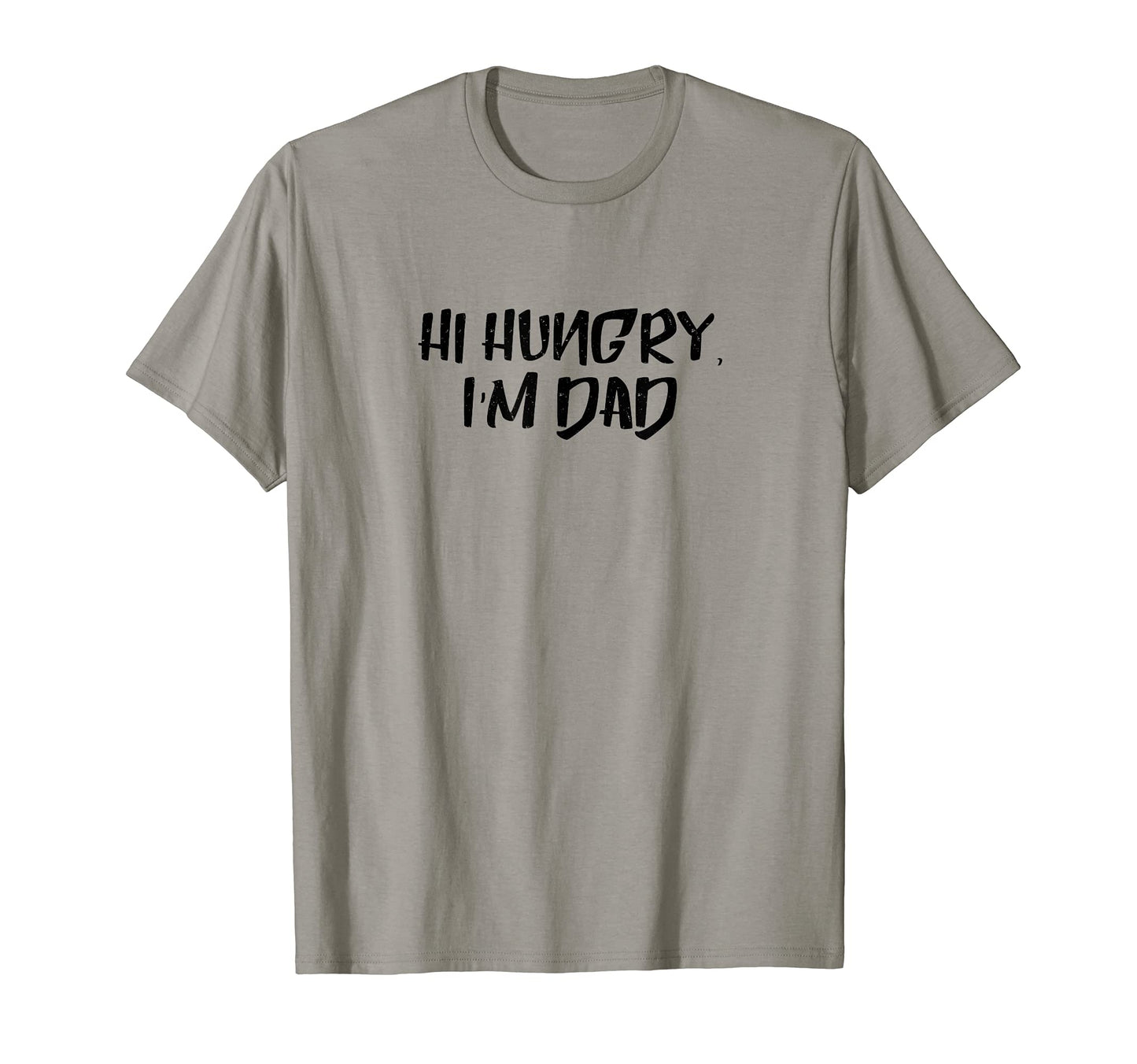 Hi Hungry Im Dad Dad Jokes Daddy T-Shirt - Casual Everyday Wear for Adults - T-Shirt, Sweatshirt, Hoodie