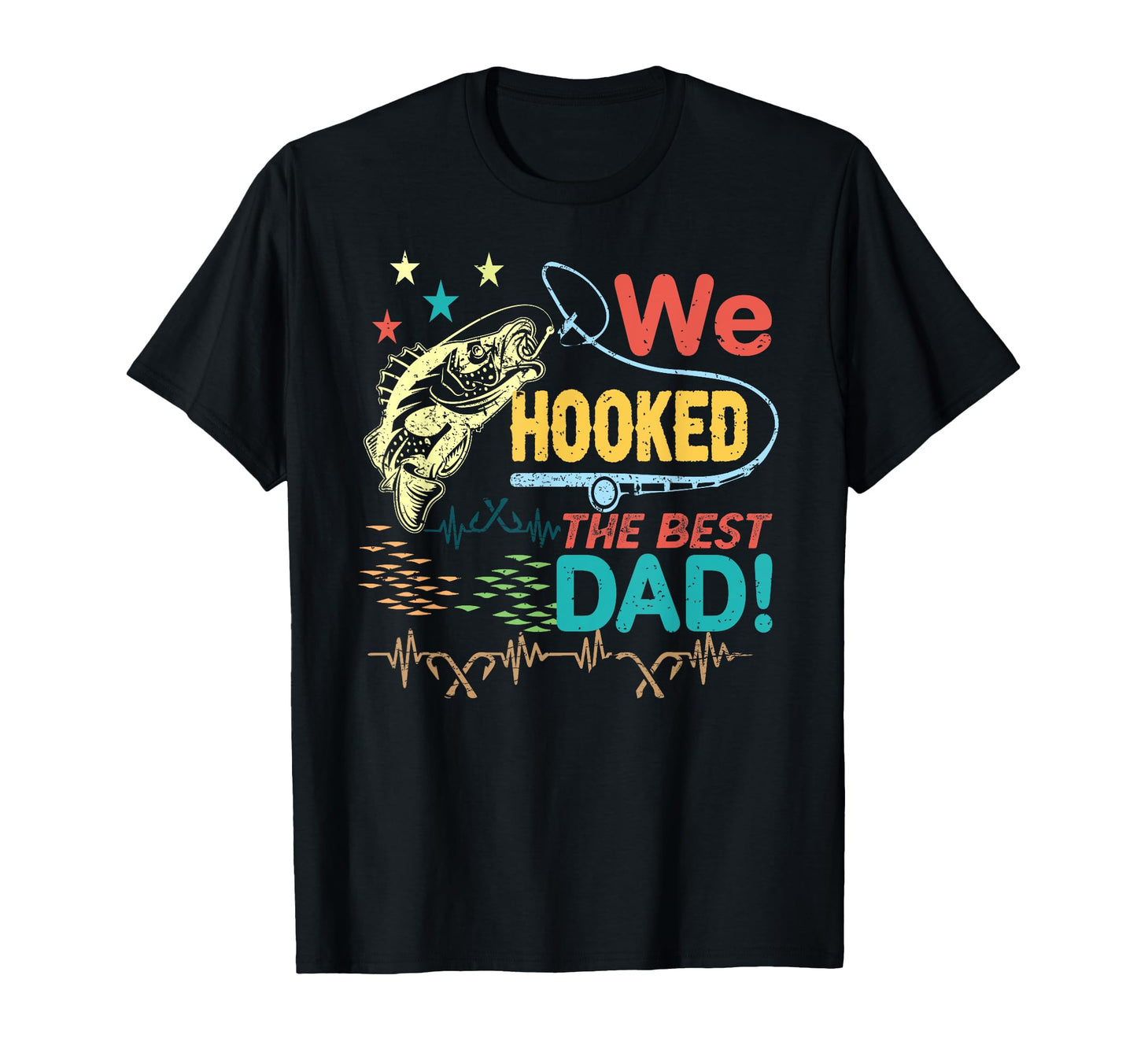 We Hooked Best Dad Fishing Lover Fisher T-Shirt - Trendy Graphic Unisex - T-Shirt, Sweatshirt, Hoodie