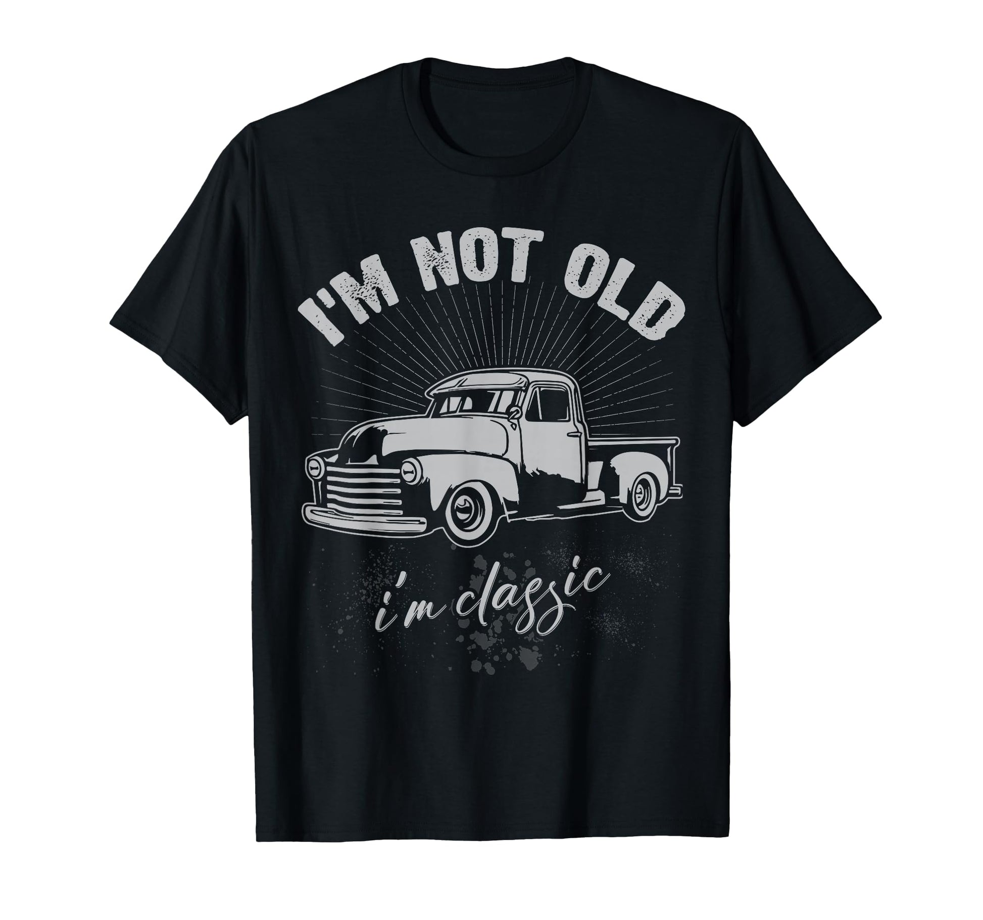 Pickup Truck Fan Im Not Old Im 60 70S 80S T-Shirt - Novelty Apparel Unisex - T-Shirt, Sweatshirt, Hoodie