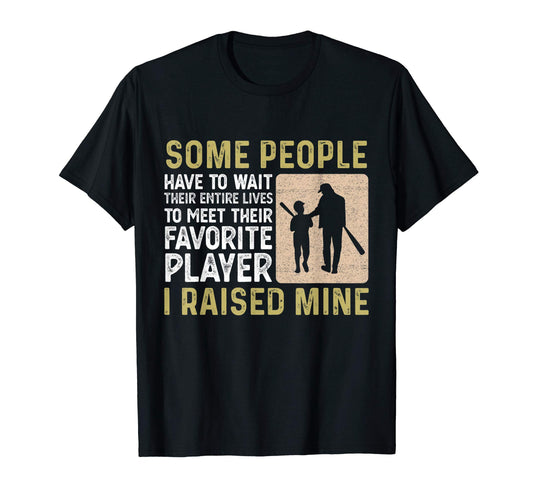 Baseball Some People Have To Wait Their T-Shirt - Streetwear Style Unisex - T-Shirt, Sweatshirt, Hoodie