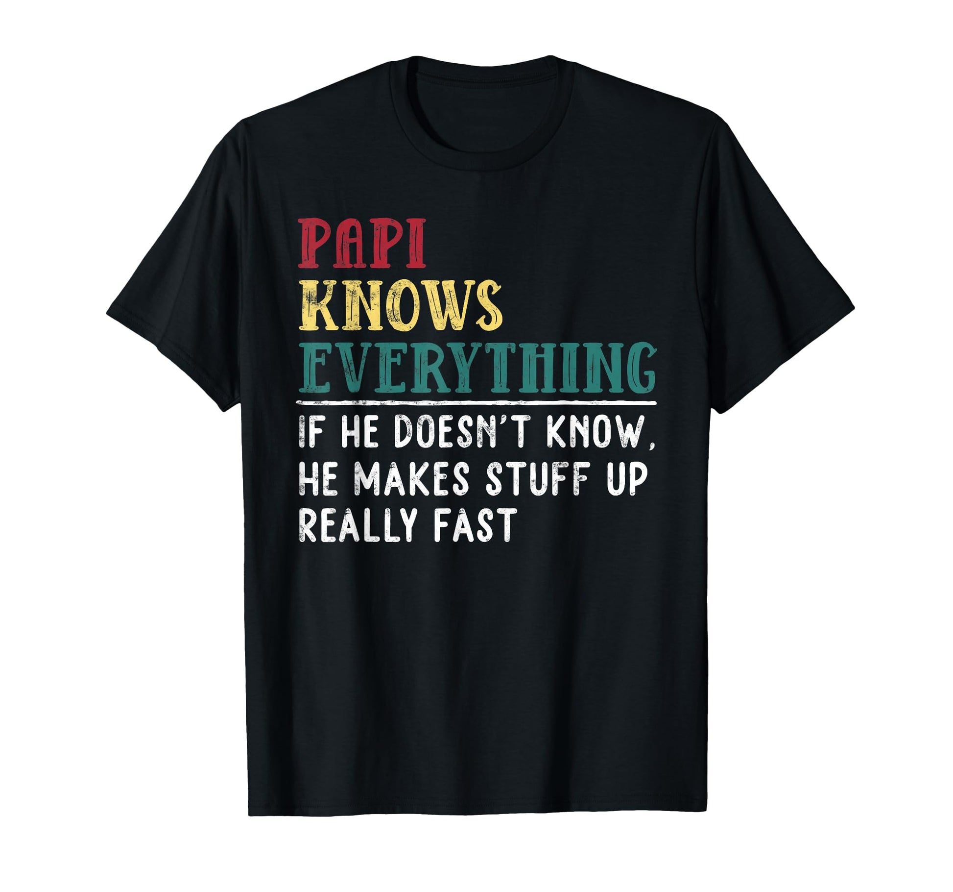 Papi Knows Everything Fathers Day Gift T-Shirt - Unique Graphic Men Women - T-Shirt, Sweatshirt, Hoodie