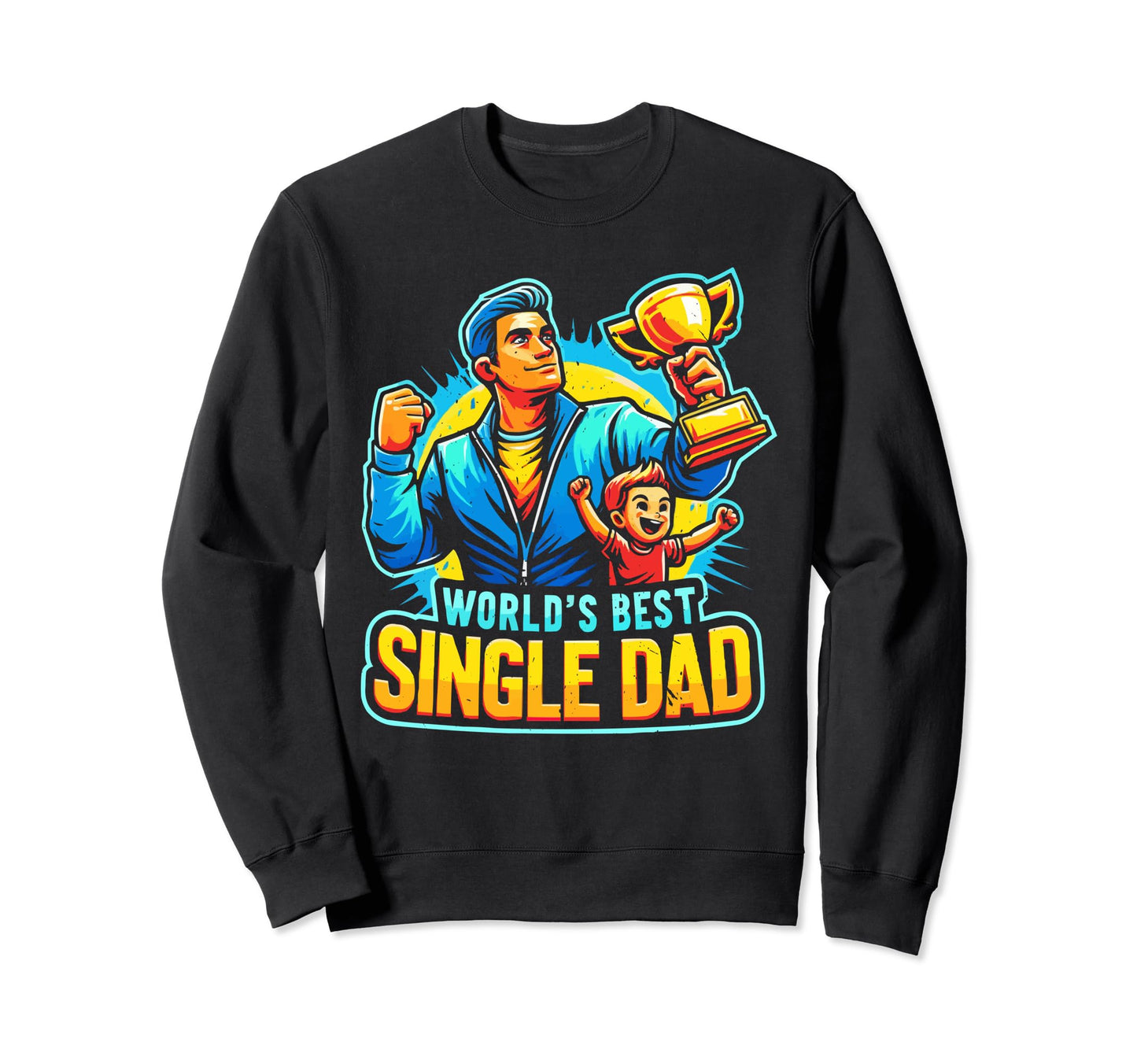 Single Dad Parenting Single Parent Sweatshirt - Unique Graphic Unisex - T-Shirt, Sweatshirt, Hoodie