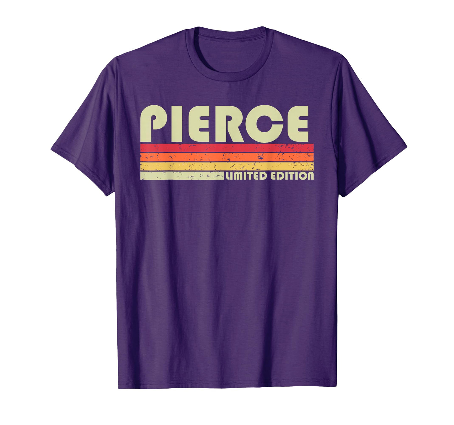 Pierce Gift Name Personalized Funny T-Shirt - Casual Everyday Wear Unisex - T-Shirt, Sweatshirt, Hoodie
