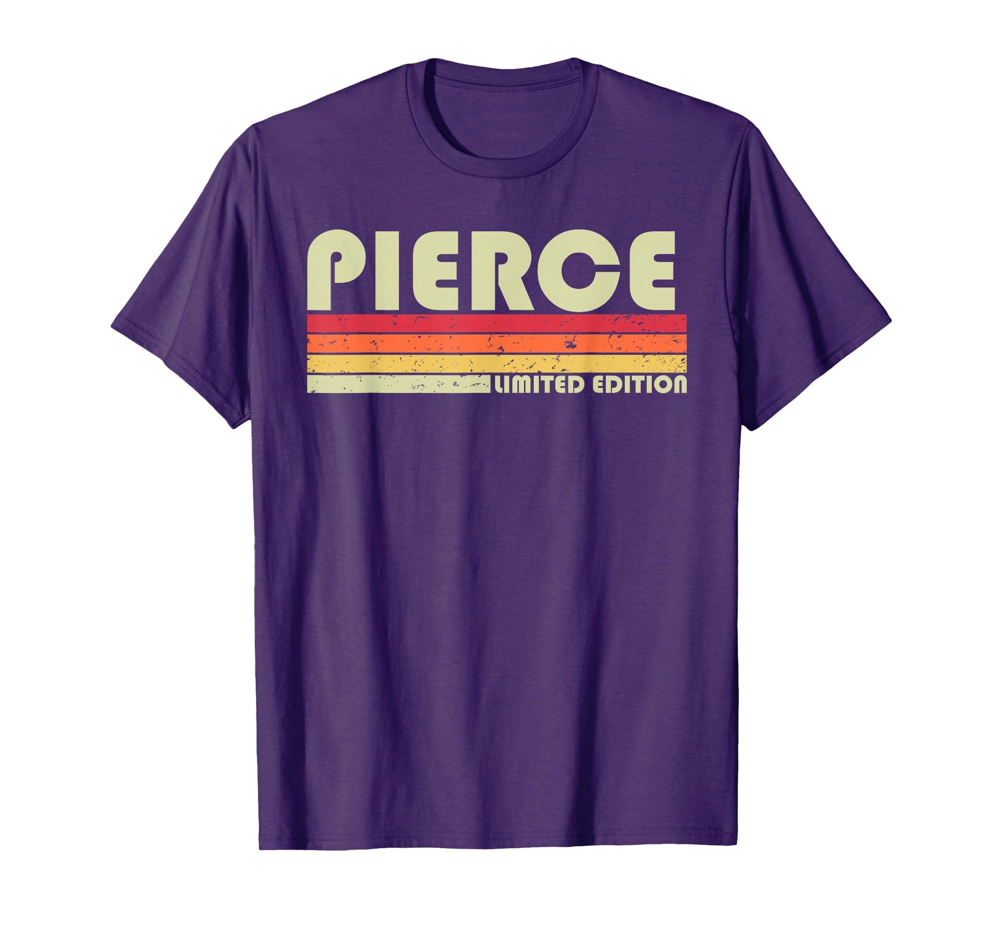 Pierce Gift Name Personalized Funny T-Shirt - Casual Everyday Wear Unisex - T-Shirt, Sweatshirt, Hoodie