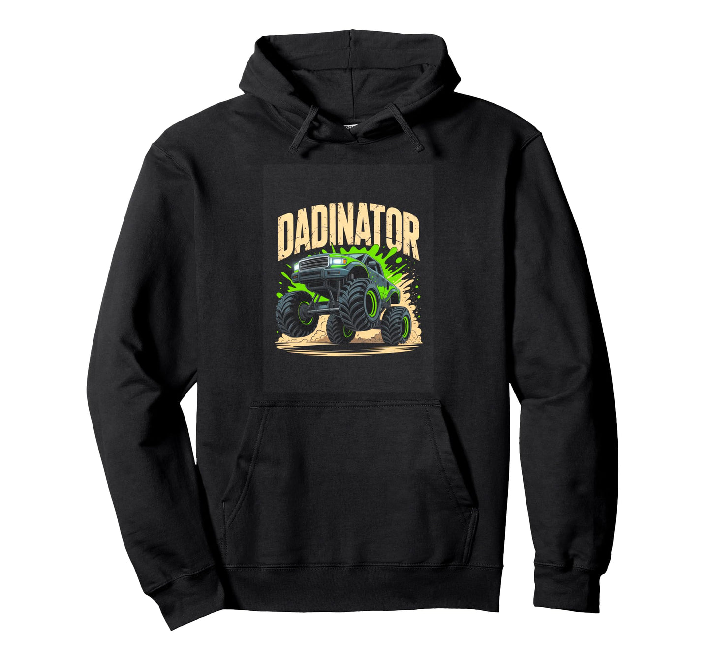 Dadinator Monster Truck Father Day Dad Hoodie - Unique Graphic Unisex - T-Shirt, Sweatshirt, Hoodie