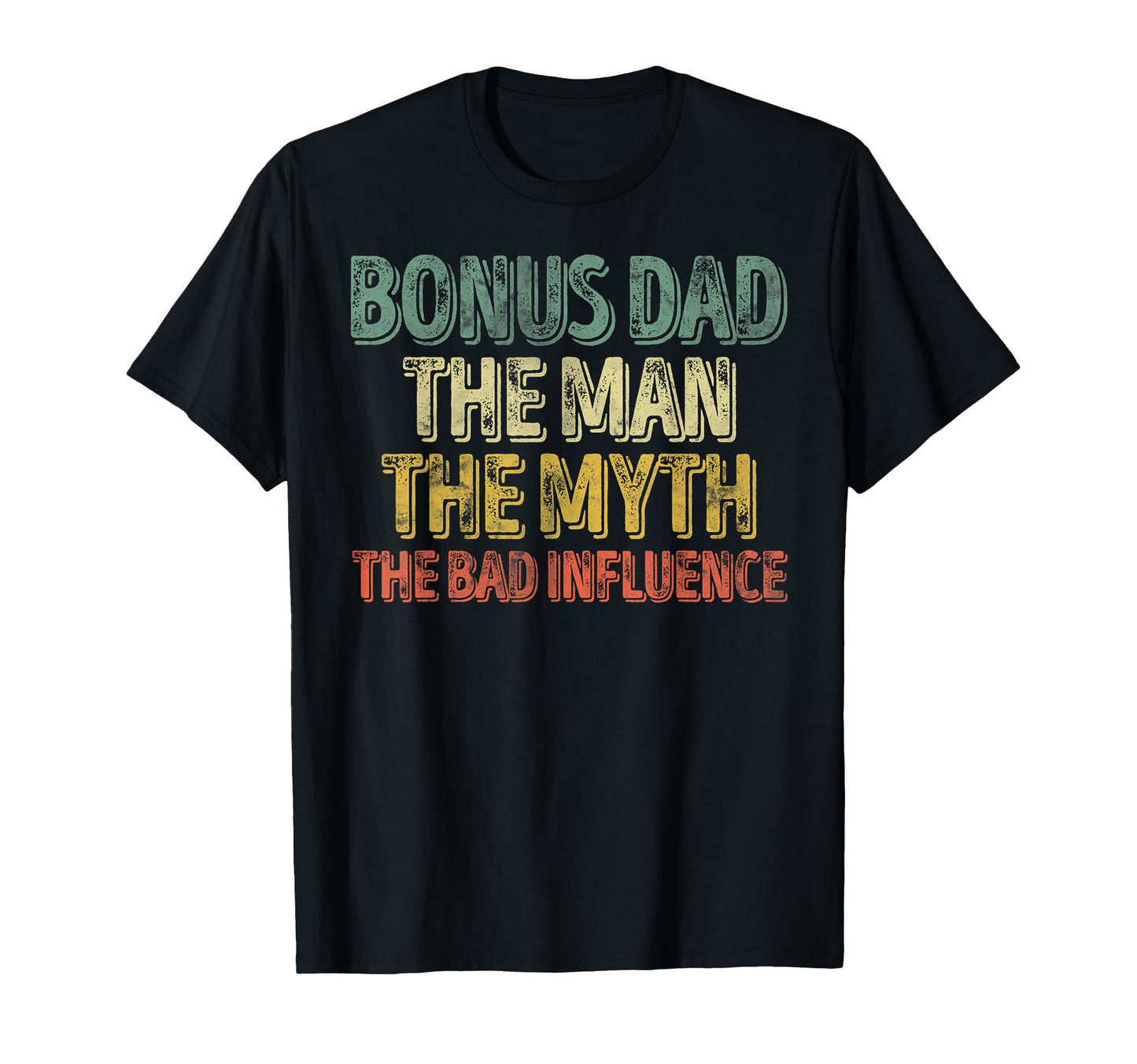 Bonus Dad Myth Bad Influence T-Shirt - Aesthetic Graphic Men Women - T-Shirt, Sweatshirt, Hoodie