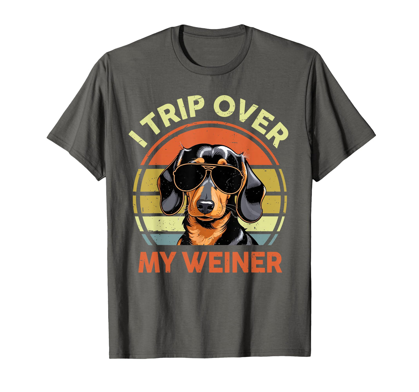 I Trip Over My Weiner Funny Dachshund T-Shirt - Streetwear Style Unisex - T-Shirt, Sweatshirt, Hoodie