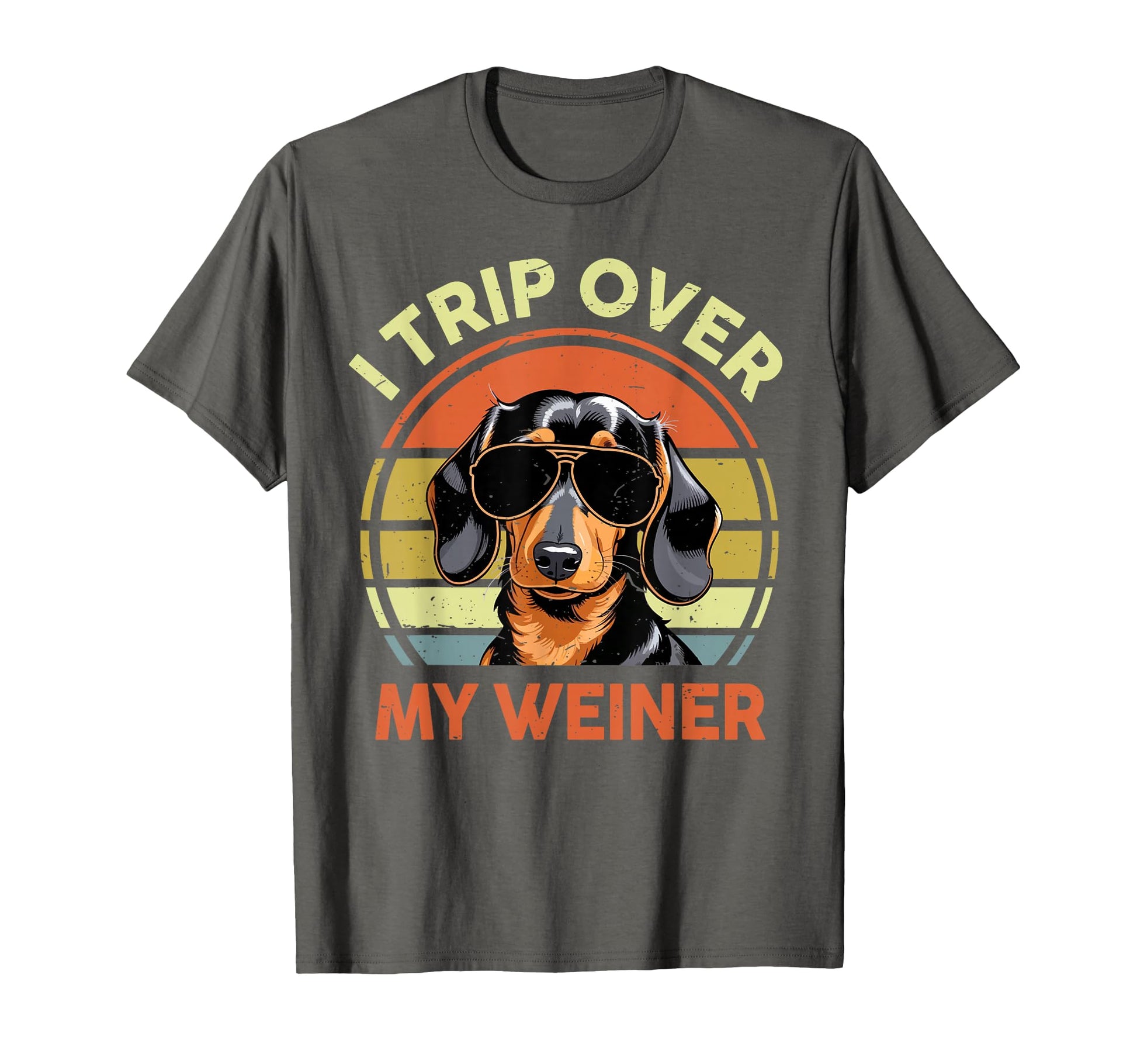 I Trip Over My Weiner Funny Dachshund T-Shirt - Streetwear Style Unisex - T-Shirt, Sweatshirt, Hoodie
