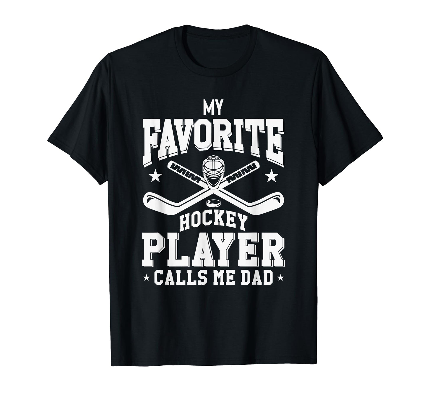 My Favorite Hockey Player Calls Me Dad T-Shirt - Trendy Graphic Men Women - T-Shirt, Sweatshirt, Hoodie
