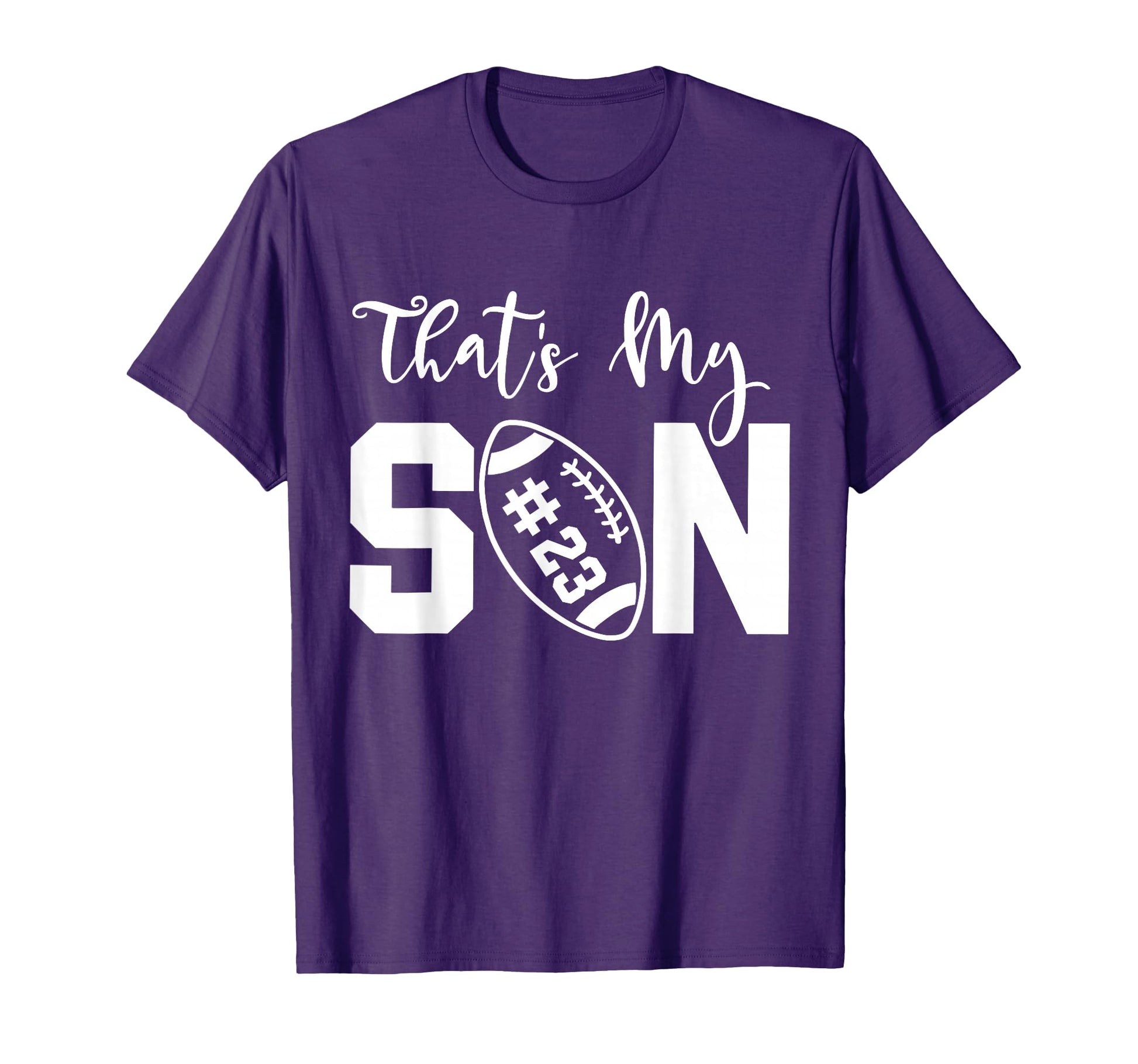 Thats My Son Football 23 Jersey Number T-Shirt - Fun Novelty Design Unisex - T-Shirt, Sweatshirt, Hoodie