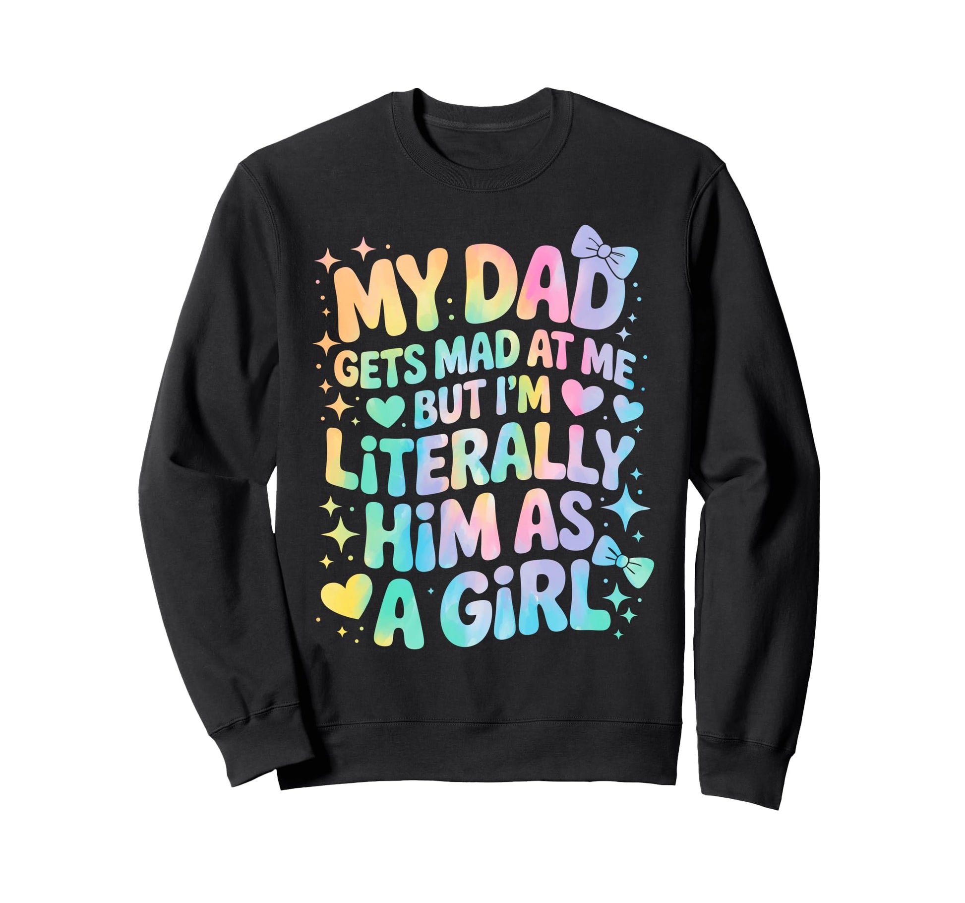 My Dad Gets Mad Me But Im Sweatshirt - Fun Novelty Design for Adults - T-Shirt, Sweatshirt, Hoodie