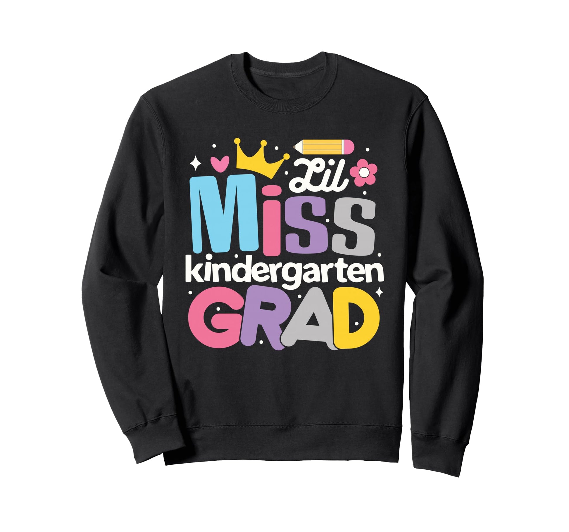 Lil Miss Kindergarten Grad Graduation Sweatshirt - Custom Art Print Unisex - T-Shirt, Sweatshirt, Hoodie