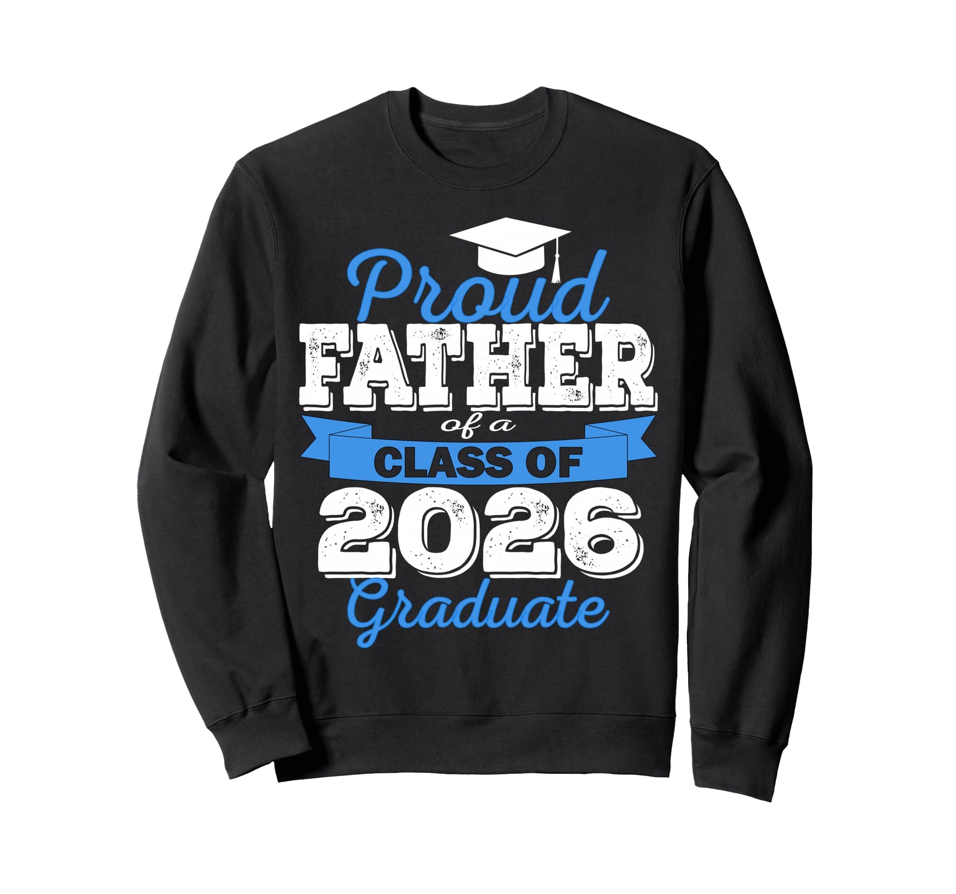 Super Proud Father 2026 Graduate Sweatshirt - Novelty Apparel Unisex - T-Shirt, Sweatshirt, Hoodie