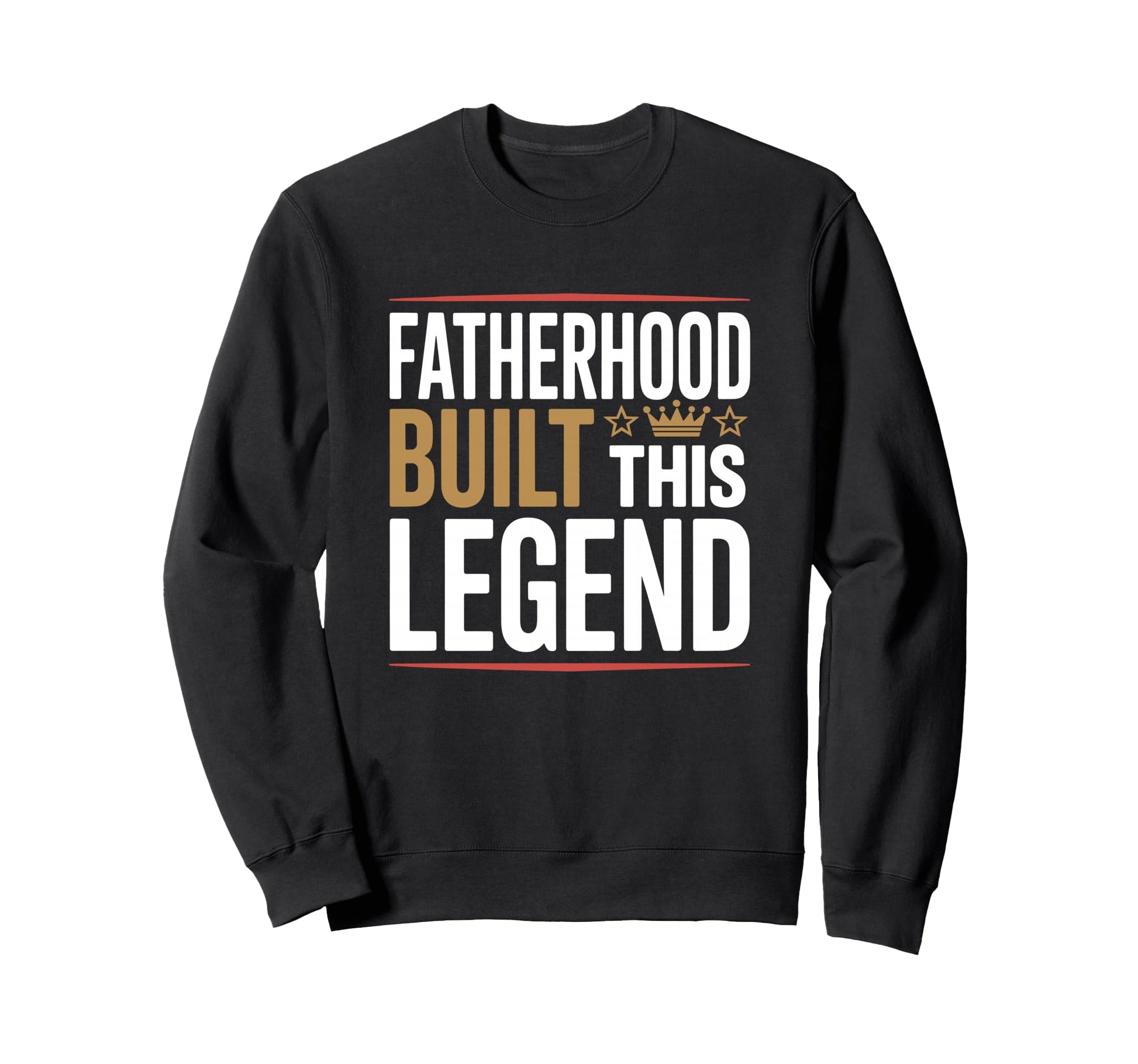 Fatherhood Built This Legend Looks Sweatshirt - Streetwear Style Men Women - T-Shirt, Sweatshirt, Hoodie