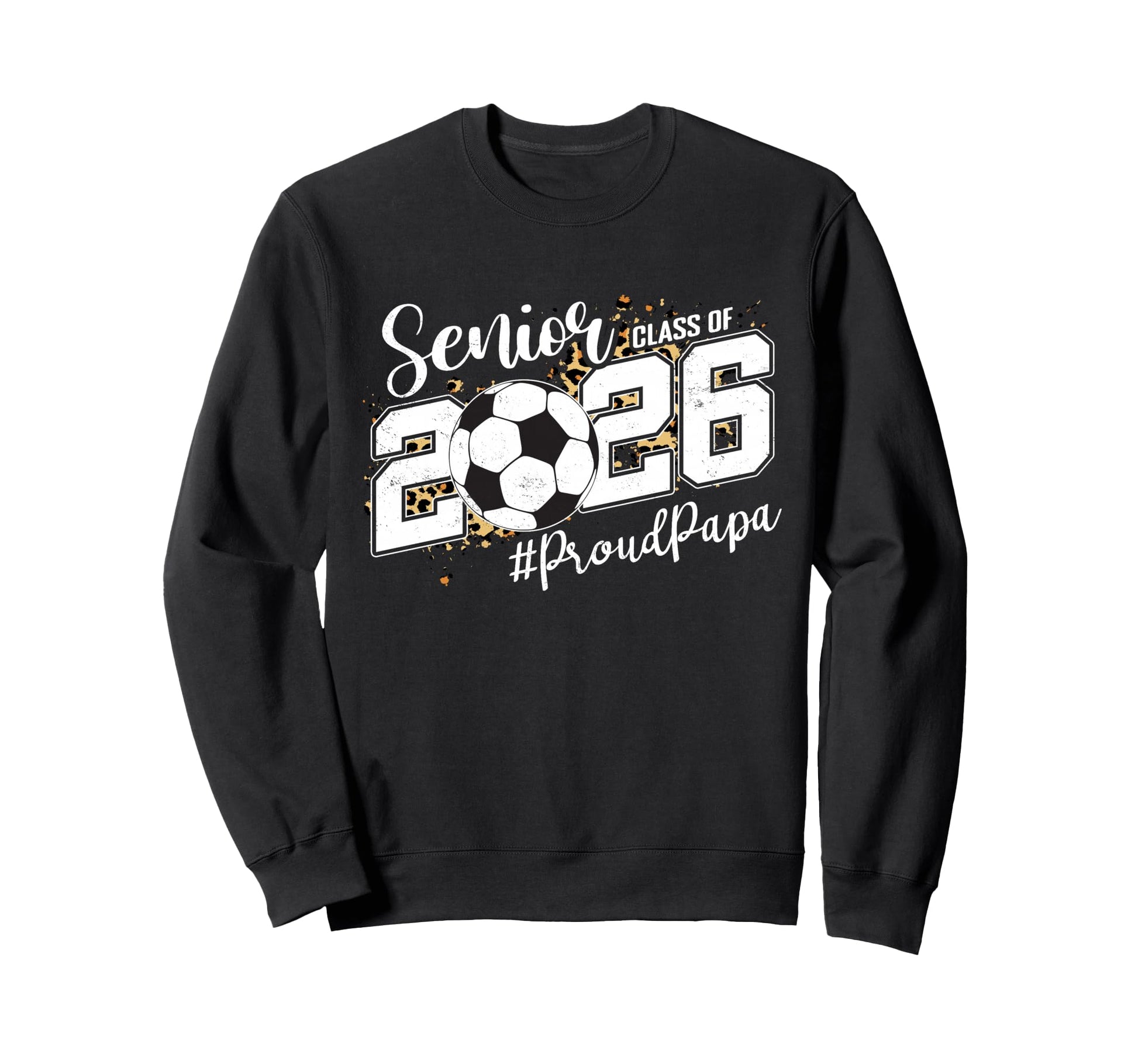 Proud Papa 2026 Senior Soccer Sweatshirt - Casual Everyday Wear Men Women - T-Shirt, Sweatshirt, Hoodie