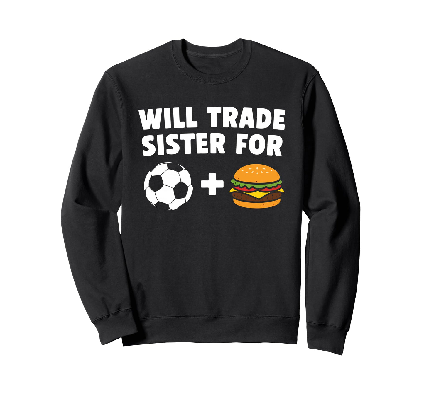 Will Trade Sister Soccer Ball And Sweatshirt - Minimalist Print for Adults - T-Shirt, Sweatshirt, Hoodie