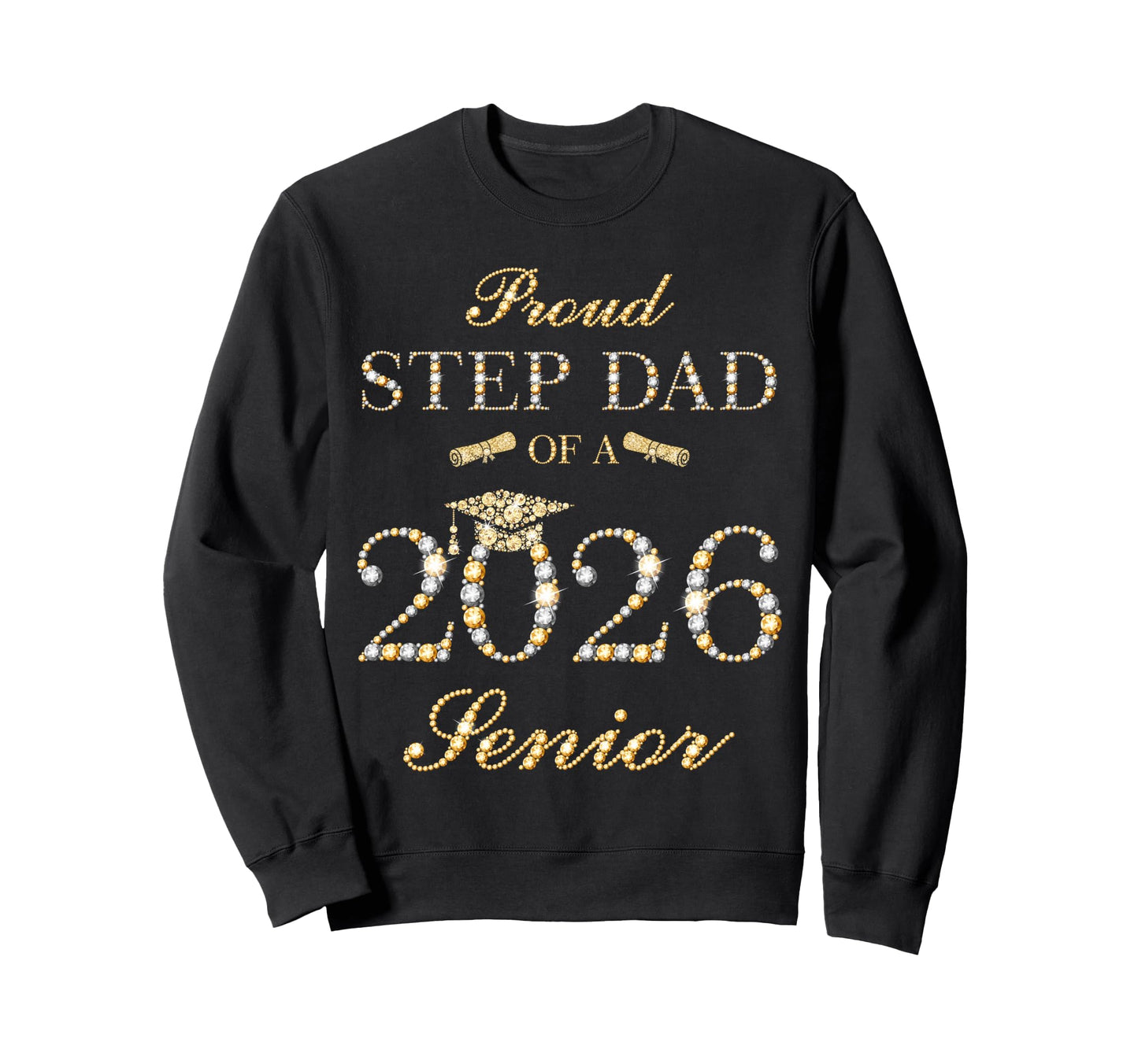 Proud Step Dad 2026 Senior Graduate Sweatshirt - Novelty Apparel Men Women - T-Shirt, Sweatshirt, Hoodie