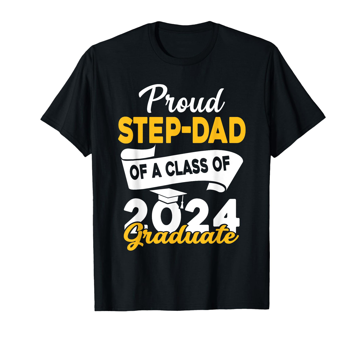 Proud Step Dad Class 2024 Graduate T-Shirt - Trendy Graphic Men Women - T-Shirt, Sweatshirt, Hoodie