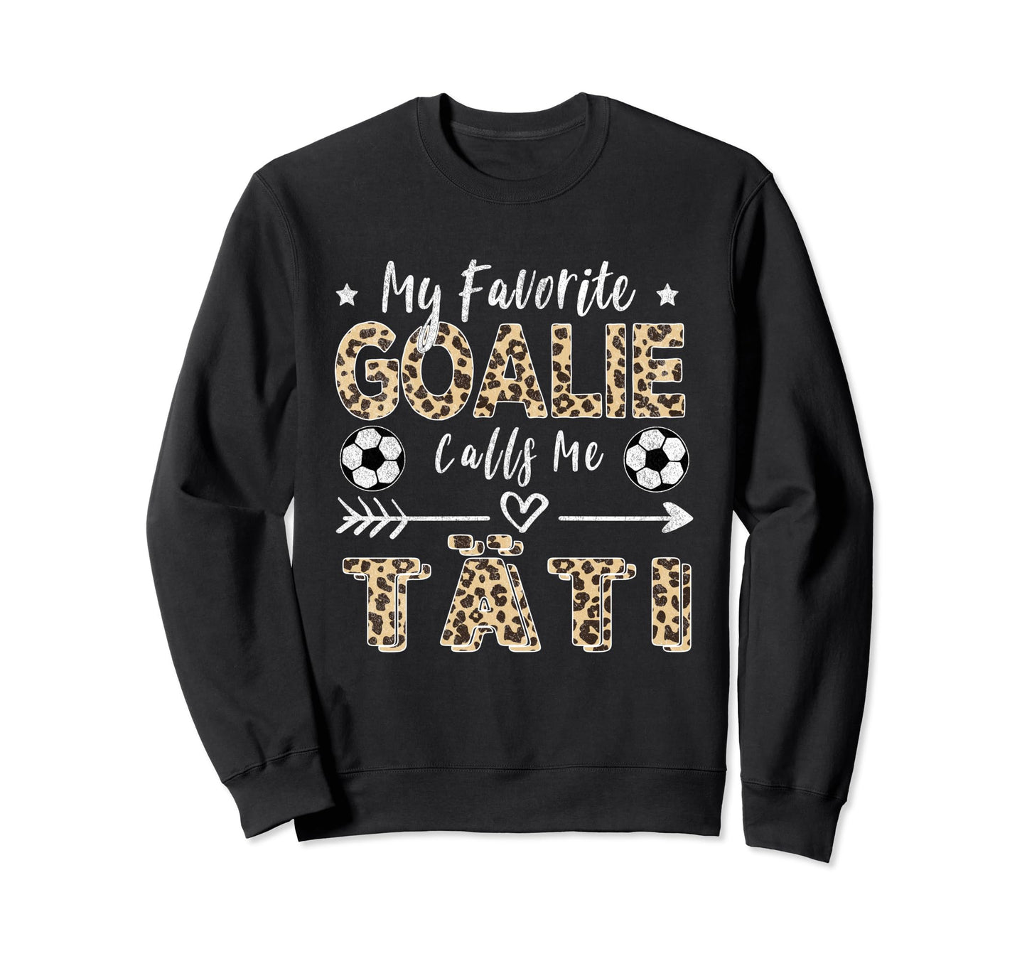 My Favorite Goalie Calls Me T Ti Sweatshirt - Novelty Apparel Men Women - T-Shirt, Sweatshirt, Hoodie