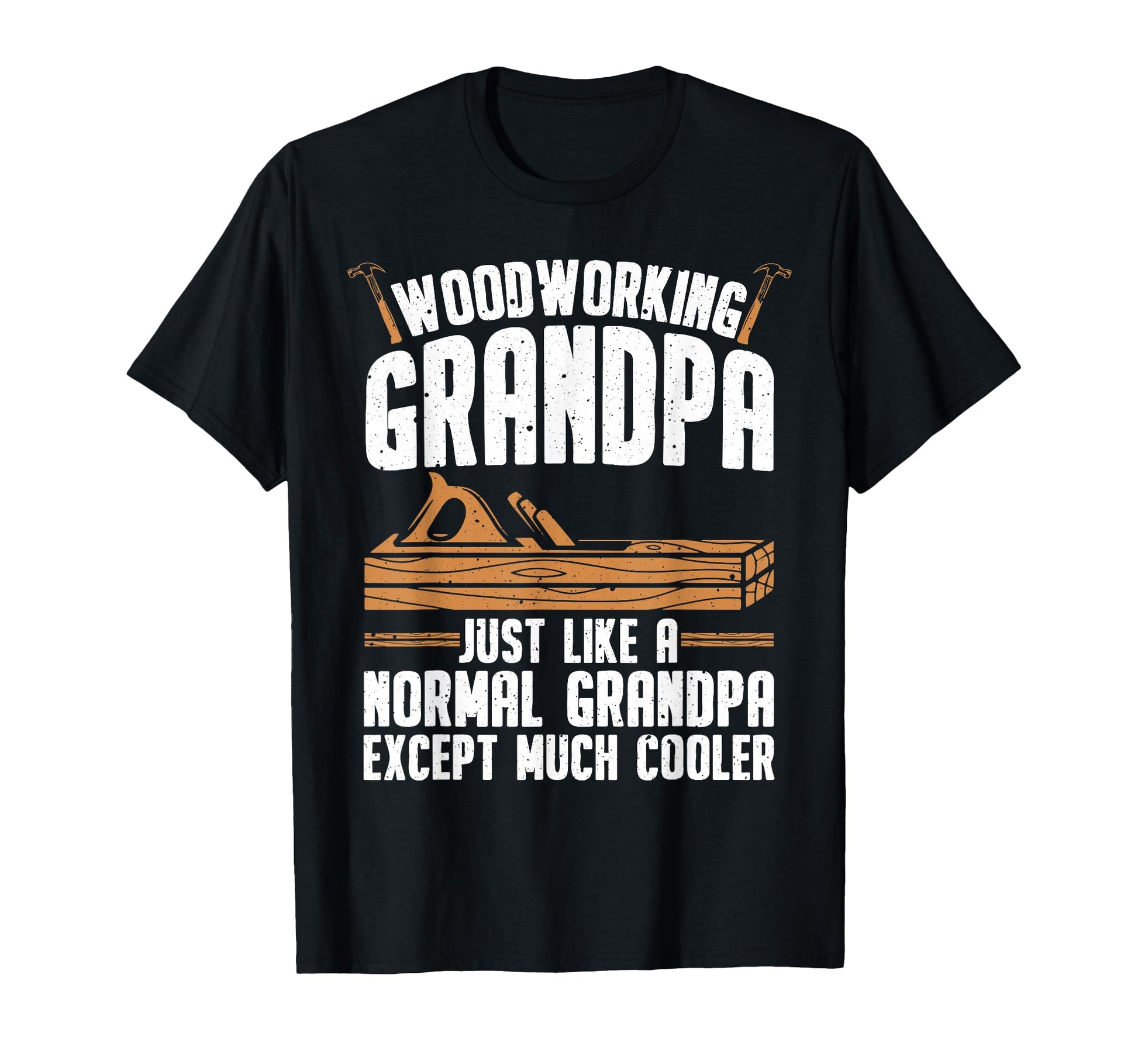 Funny Woodworking Woodwork T-Shirt - Casual Everyday Wear Men Women - T-Shirt, Sweatshirt, Hoodie