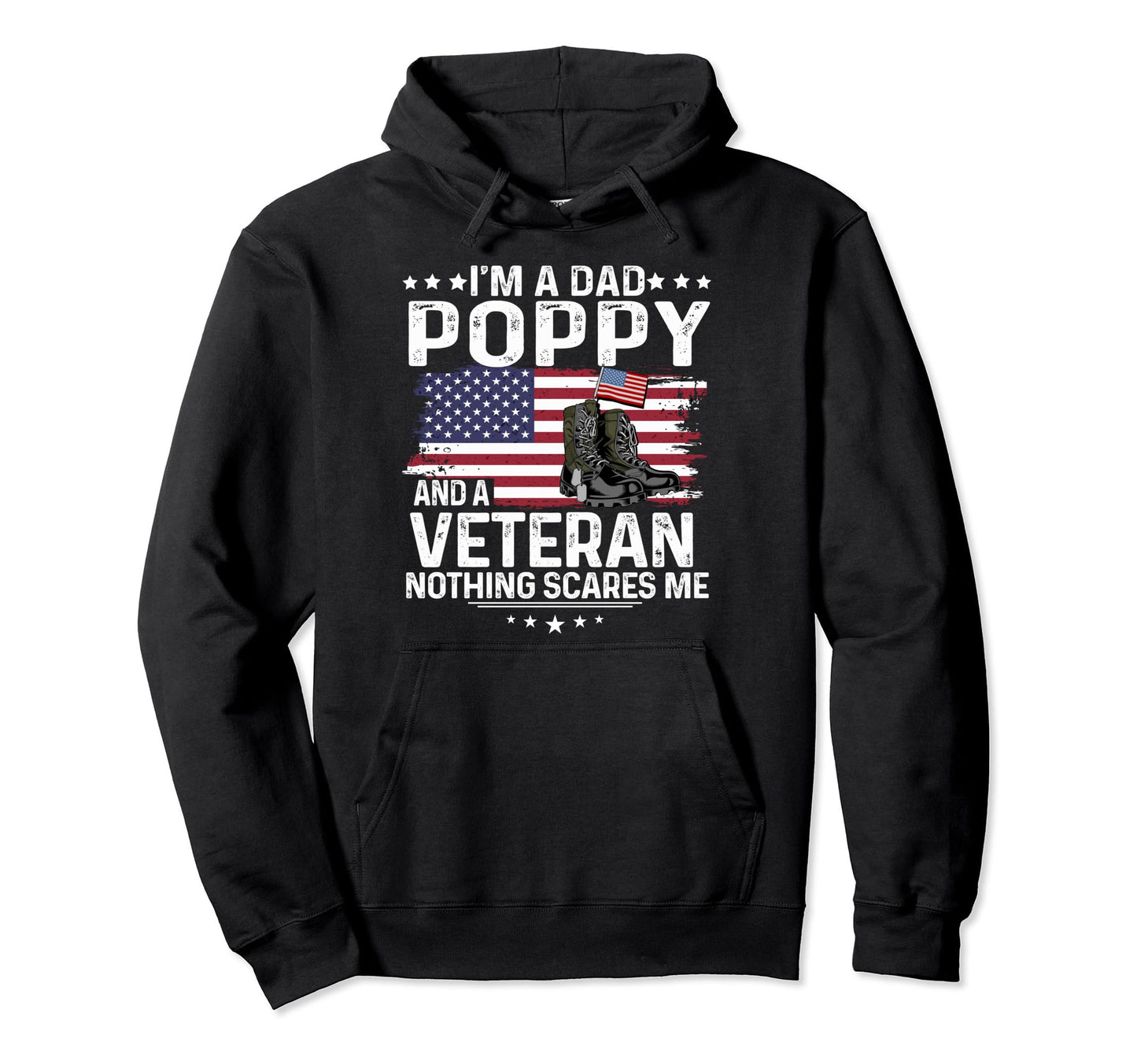 Dad Poppy Veteran Nothing Scares Me Military Hoodie - Graphic Print Unisex - T-Shirt, Sweatshirt, Hoodie