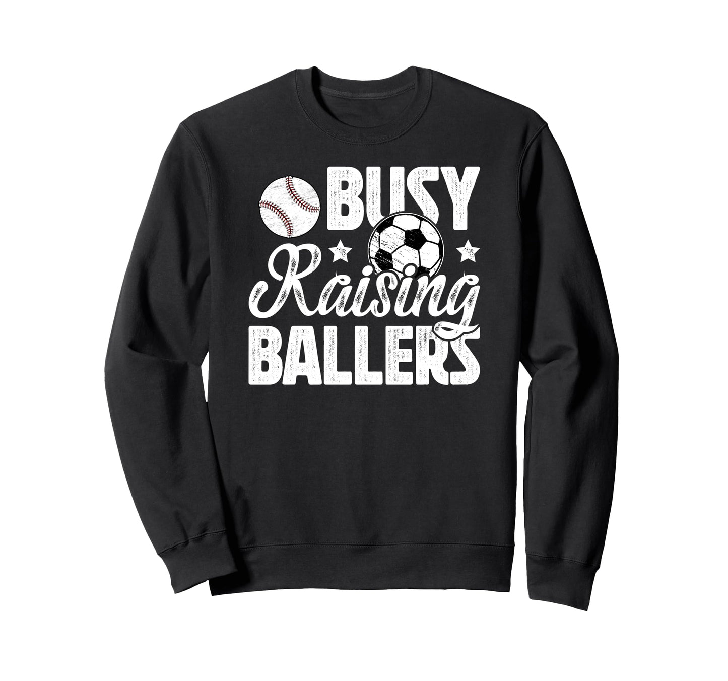 Busy Raising Ballers Soccer Baseball Sweatshirt - Unique Graphic Unisex - T-Shirt, Sweatshirt, Hoodie