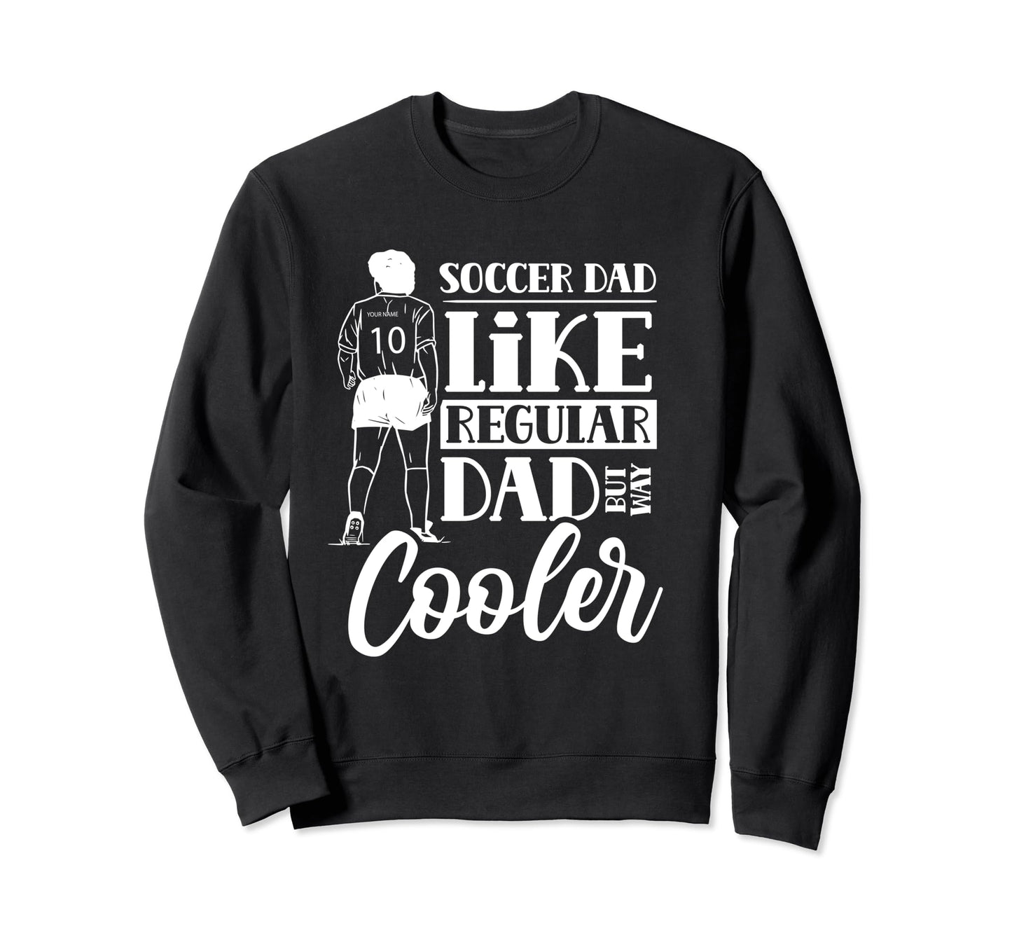 Soccer Dad Like Regular Dad But Way Sweatshirt - Trendy Graphic Men Women - T-Shirt, Sweatshirt, Hoodie