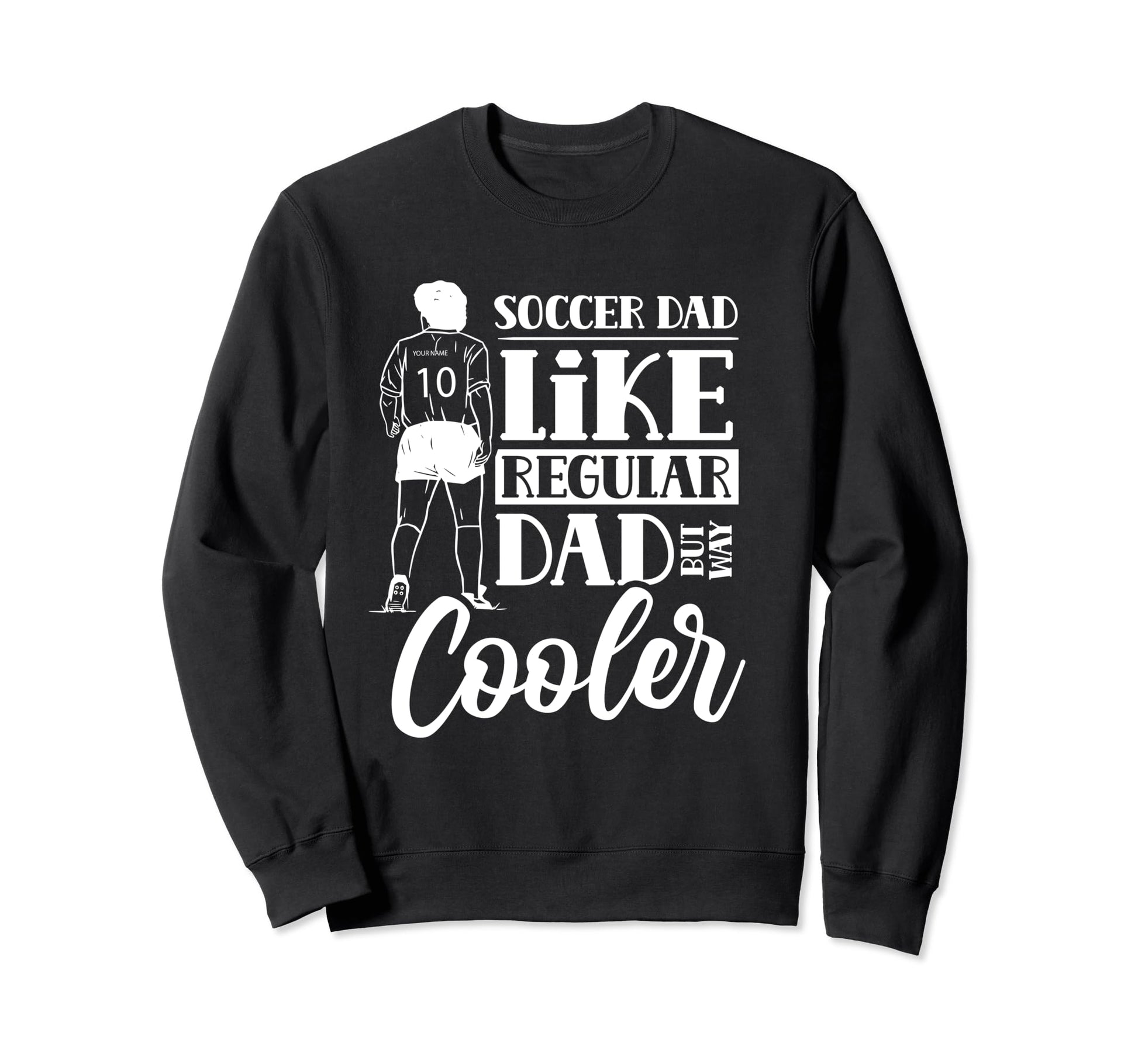Soccer Dad Like Regular Dad But Way Sweatshirt - Trendy Graphic Men Women - T-Shirt, Sweatshirt, Hoodie