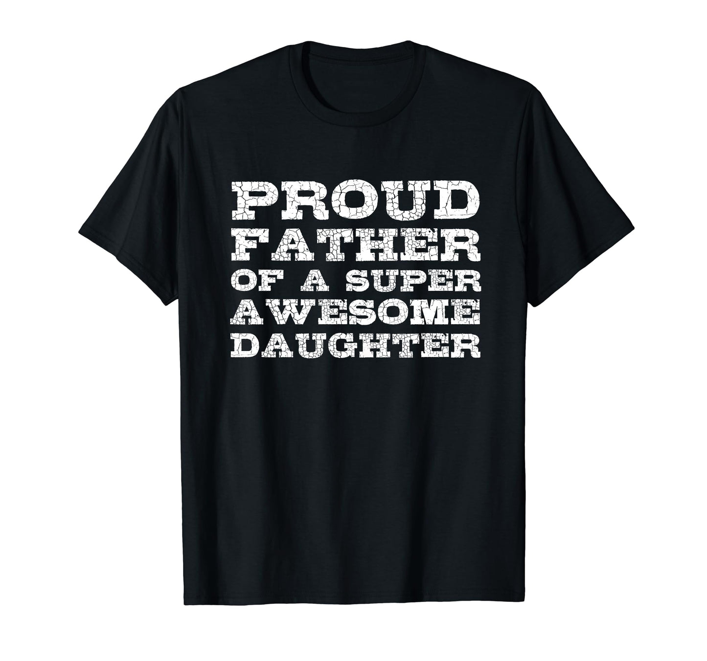 Proud Father Super Awesome Daughter Dad T-Shirt - Trendy Graphic Men Women - T-Shirt, Sweatshirt, Hoodie
